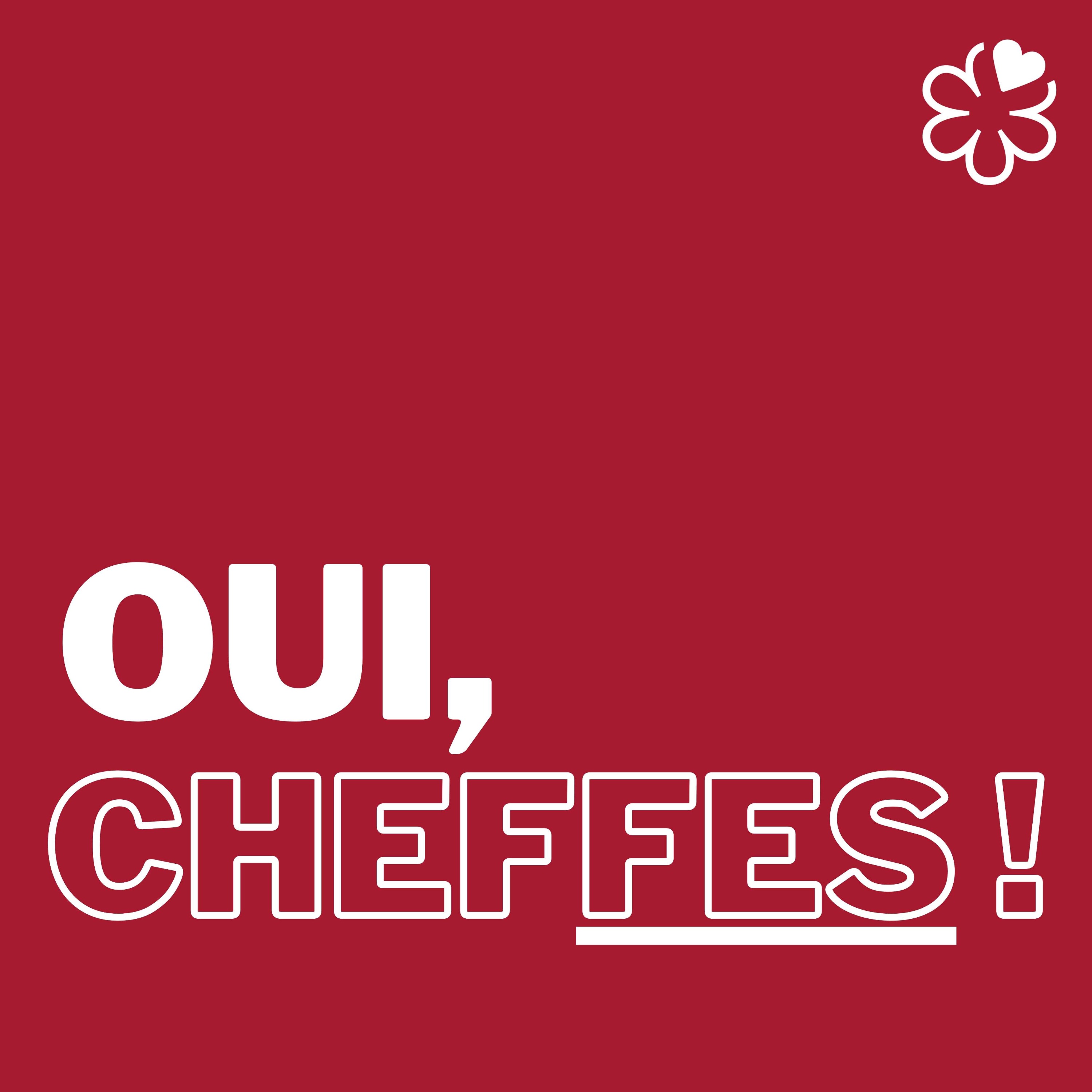 Oui, Cheffes !