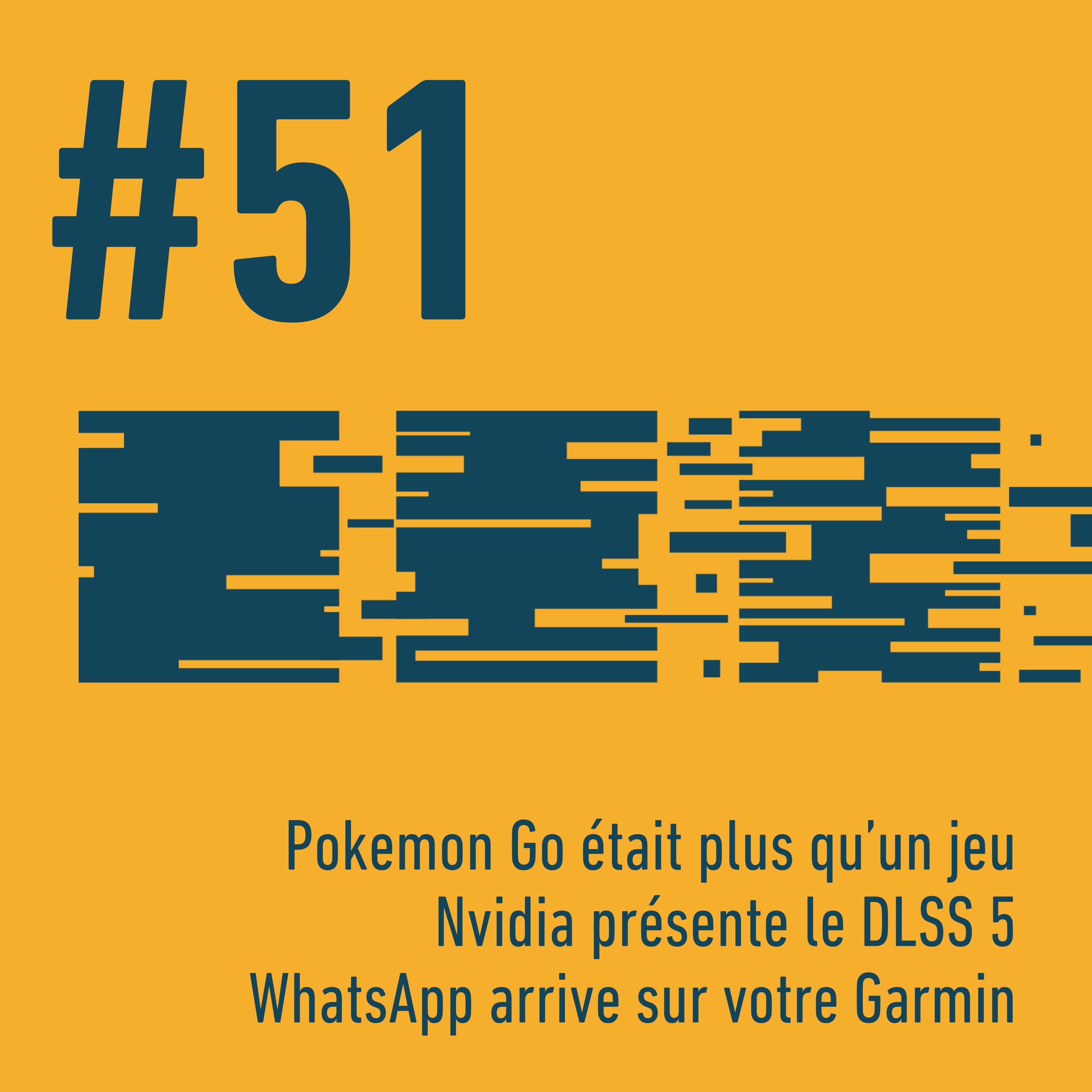 🗺️ Pokémon Go était plus qu’un jeu | 🎮 Nvidia présente le DLSS5 | ⌚️ Whatsapp chez Garmin | Trois Trucs Tech #51 episode artwork