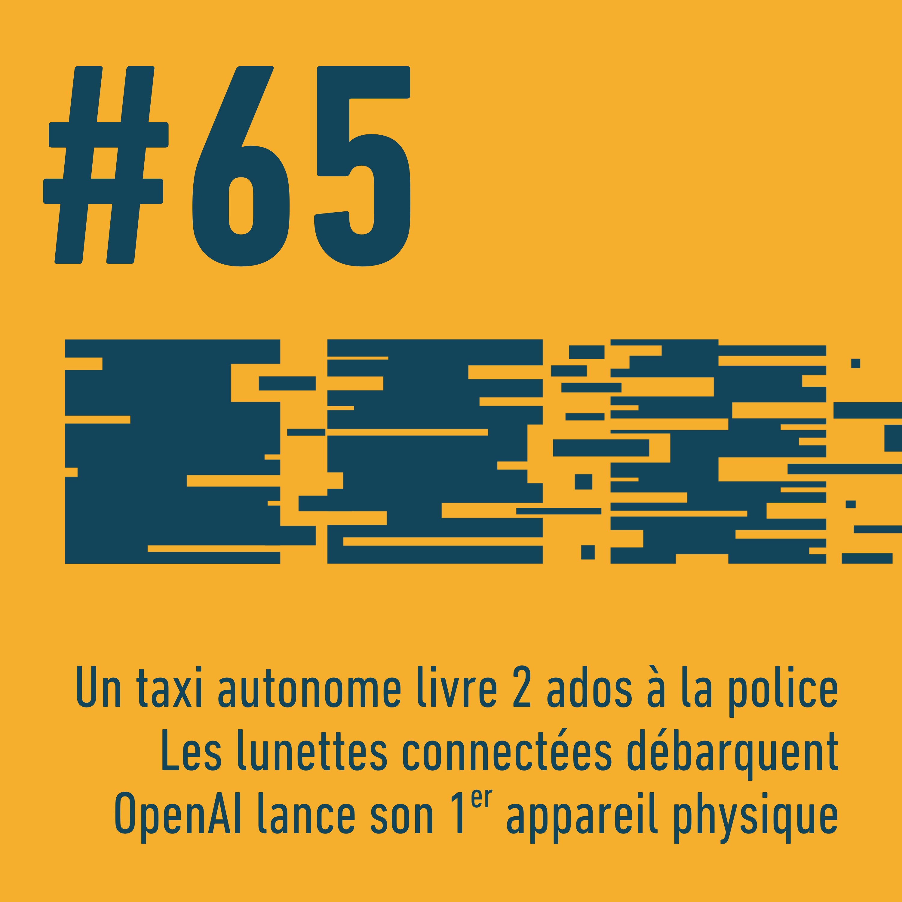 Un taxi autonome dénonce deux ados à la police |  Les lunettes connectées envahissent nos rues | ⌨️ OpenAI lance son premier appareil physique | Trois Trucs Tech #65 episode artwork