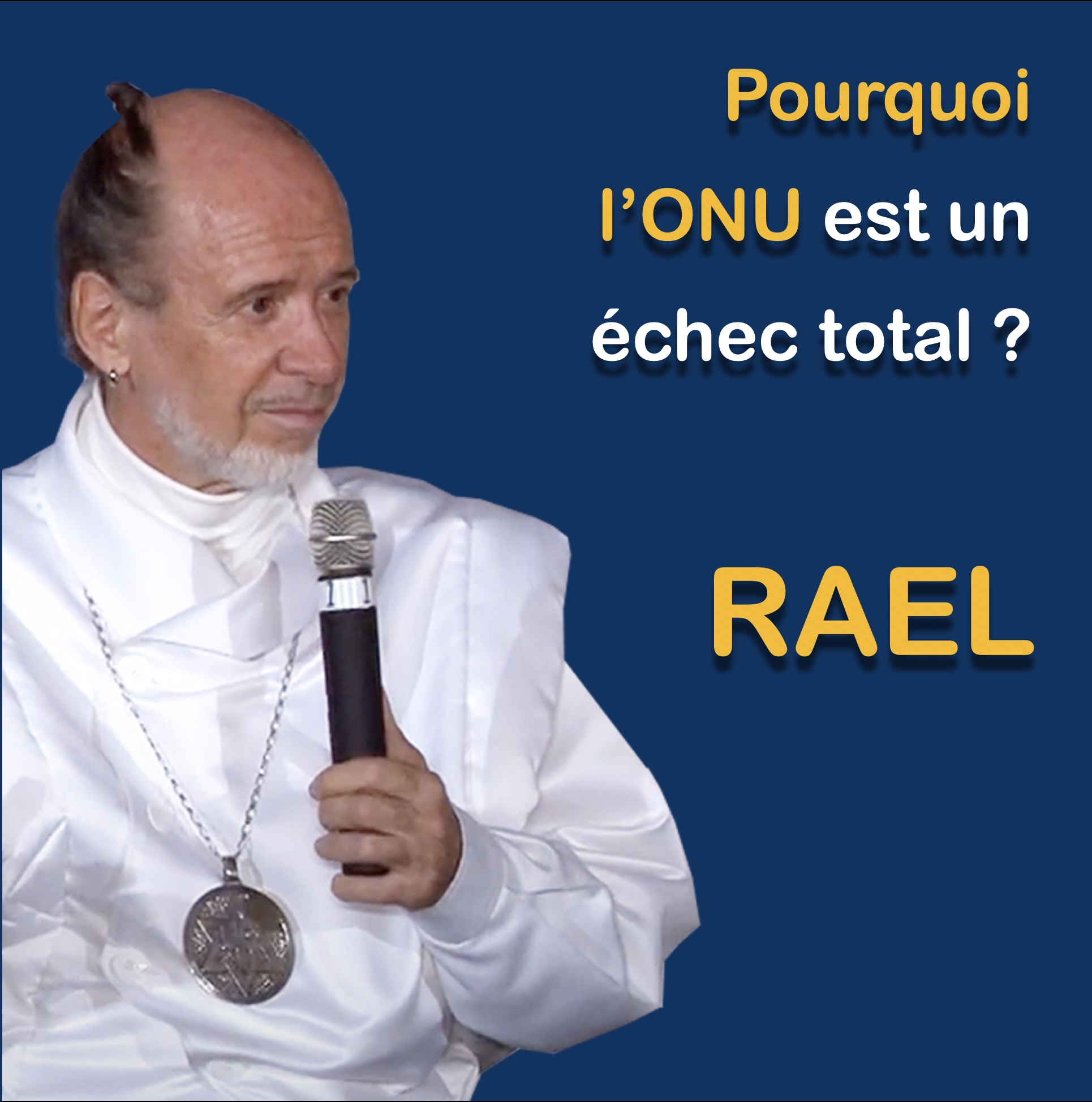 RAEL : Pourquoi l’ONU est un échec total ?