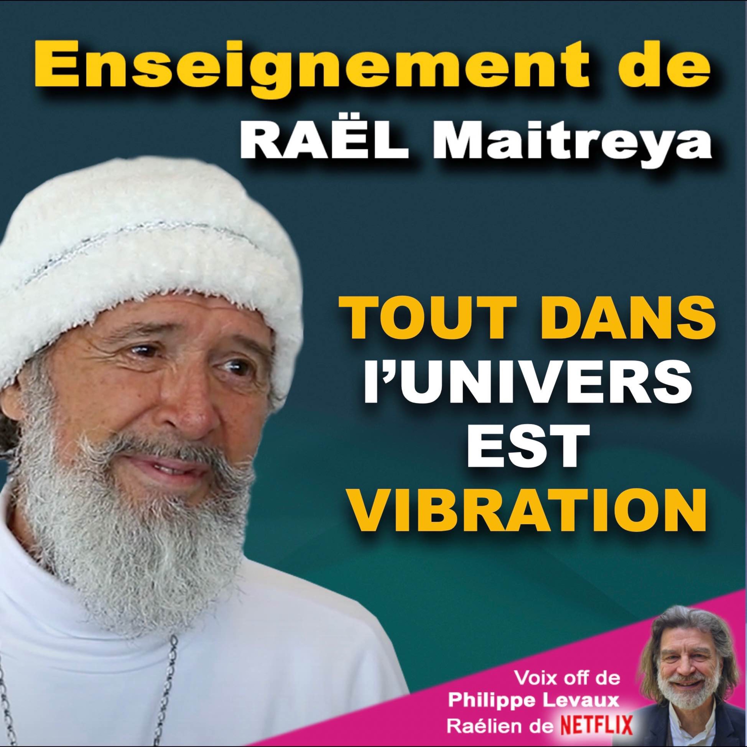 RAËL : TOUT DANS L'UNIVERS EST VIBRATION
