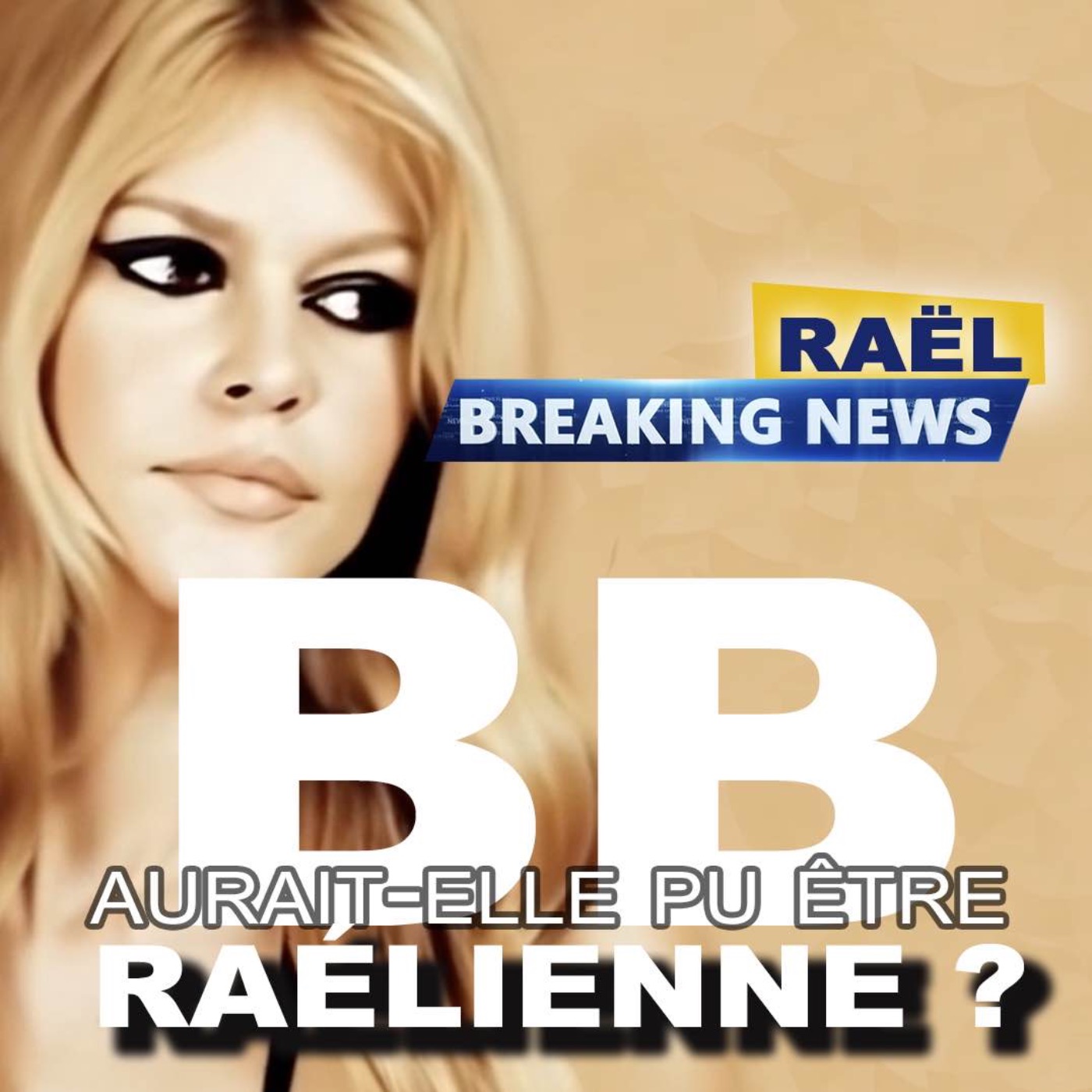 BRIGITTE BARDOT : AURAIT-ELLE ÉTÉ RAÉLIENNE ?