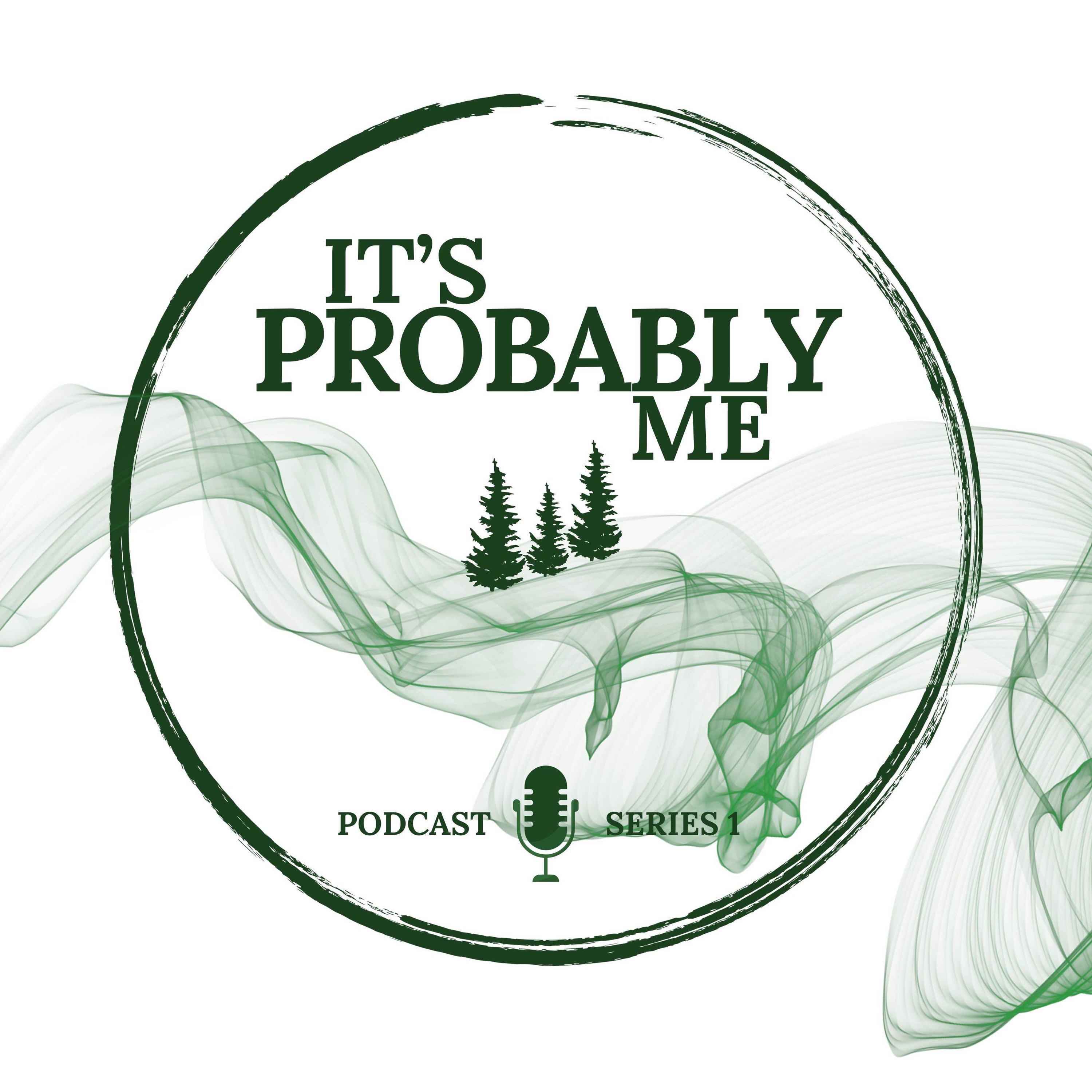 It's Probably Me Podcast