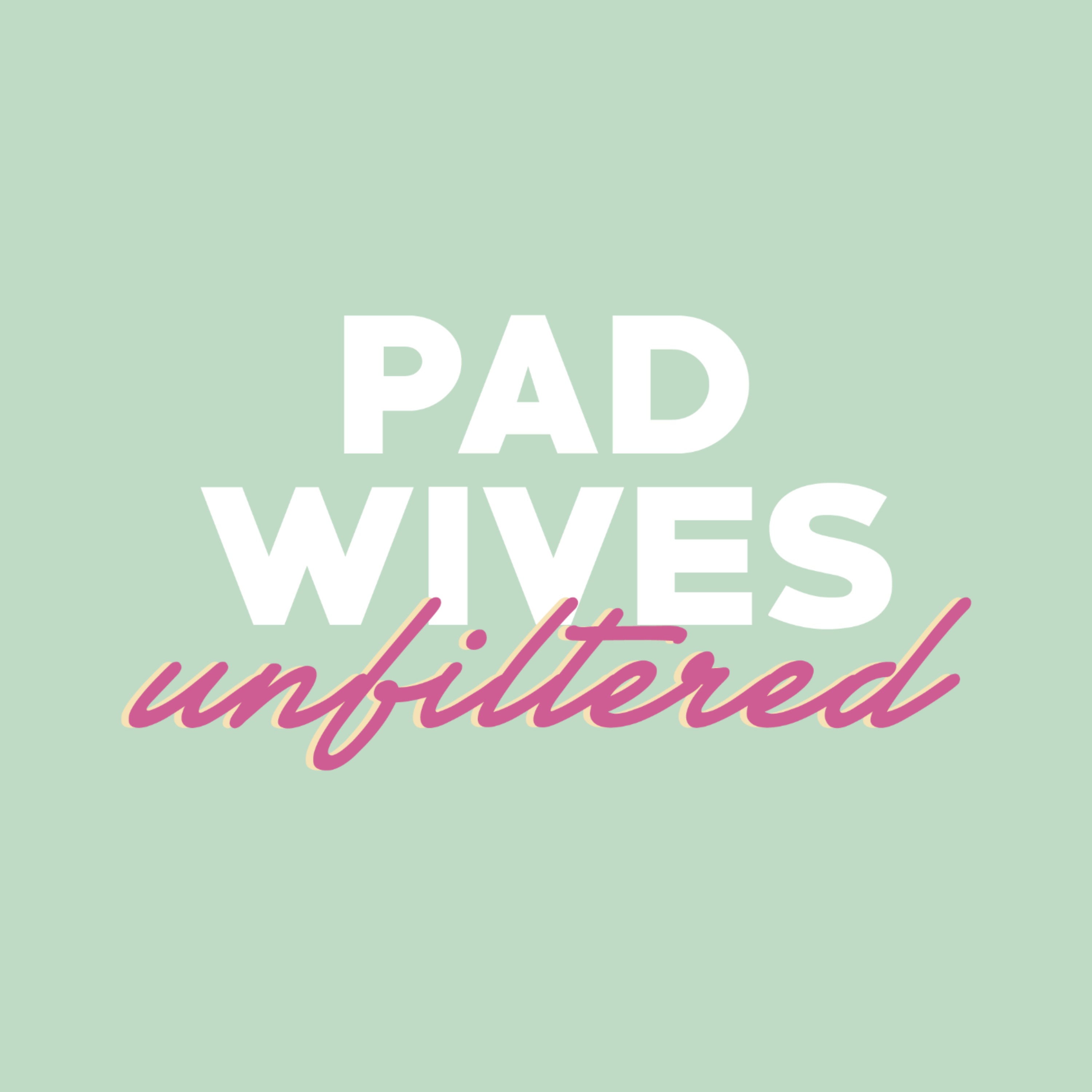 Pad Wives Unfiltered