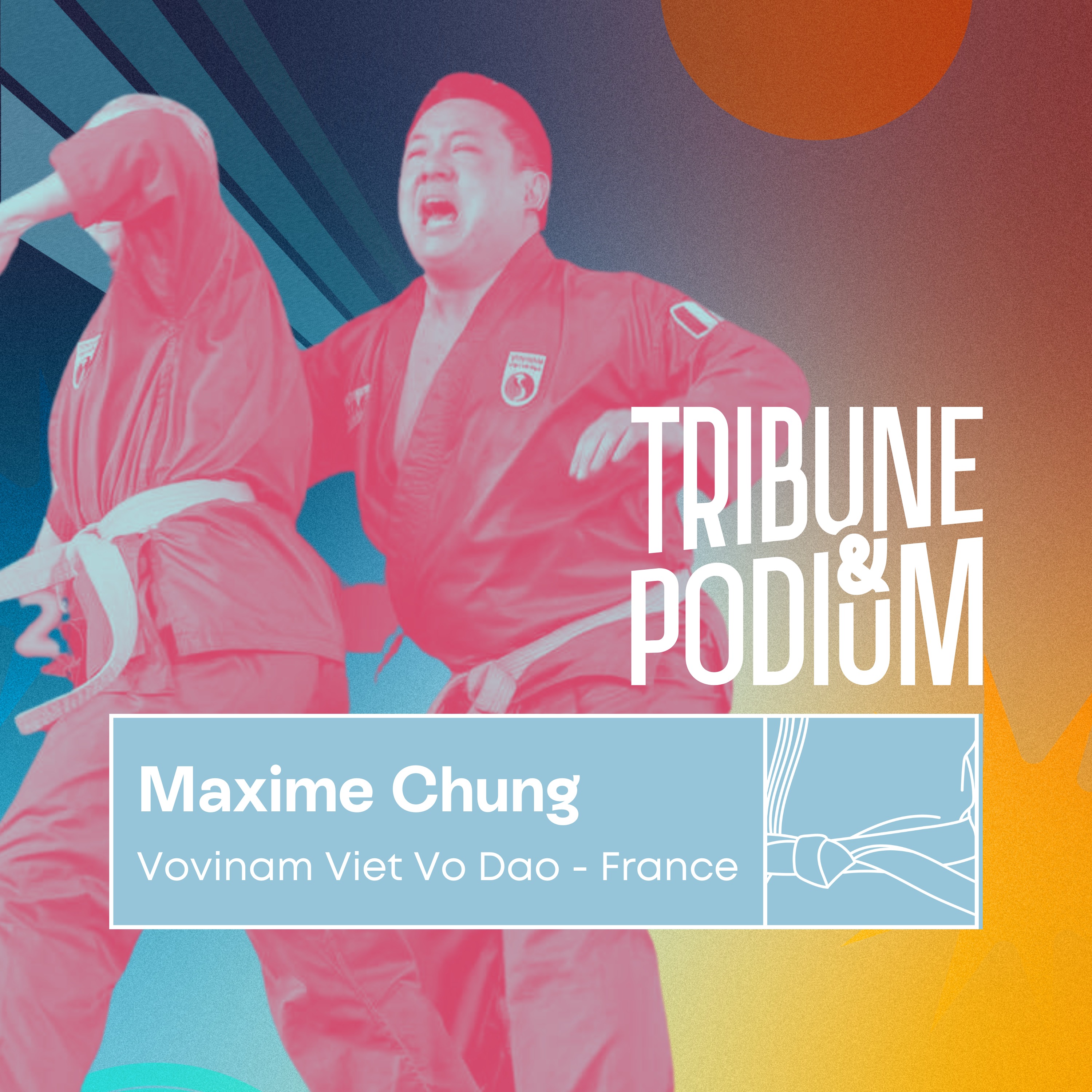 EXTRAIT/ Maxime Chung : Vovinam viet vo dao, les arts martiaux pour se construire episode artwork