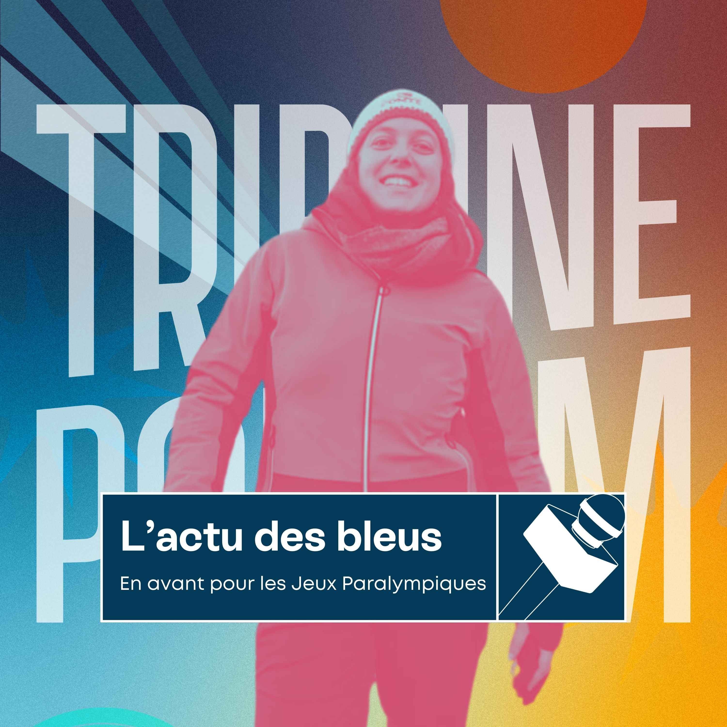 Tribune & Podium | Le podcast pour vivre les émotions du sport - L'actu des bleus | Lancement des Jeux Paralympiques