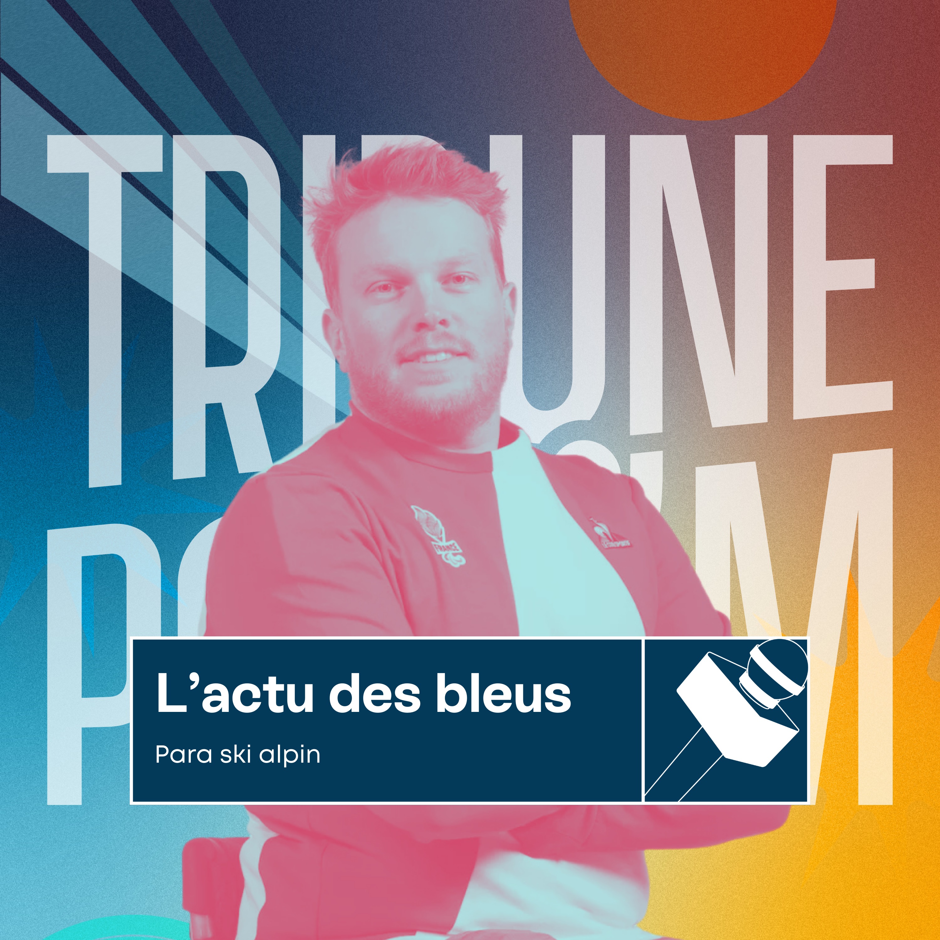 Tribune & Podium | Le podcast pour vivre les émotions du sport - L'actu des bleus | Une journée dédiée au para ski alpin 