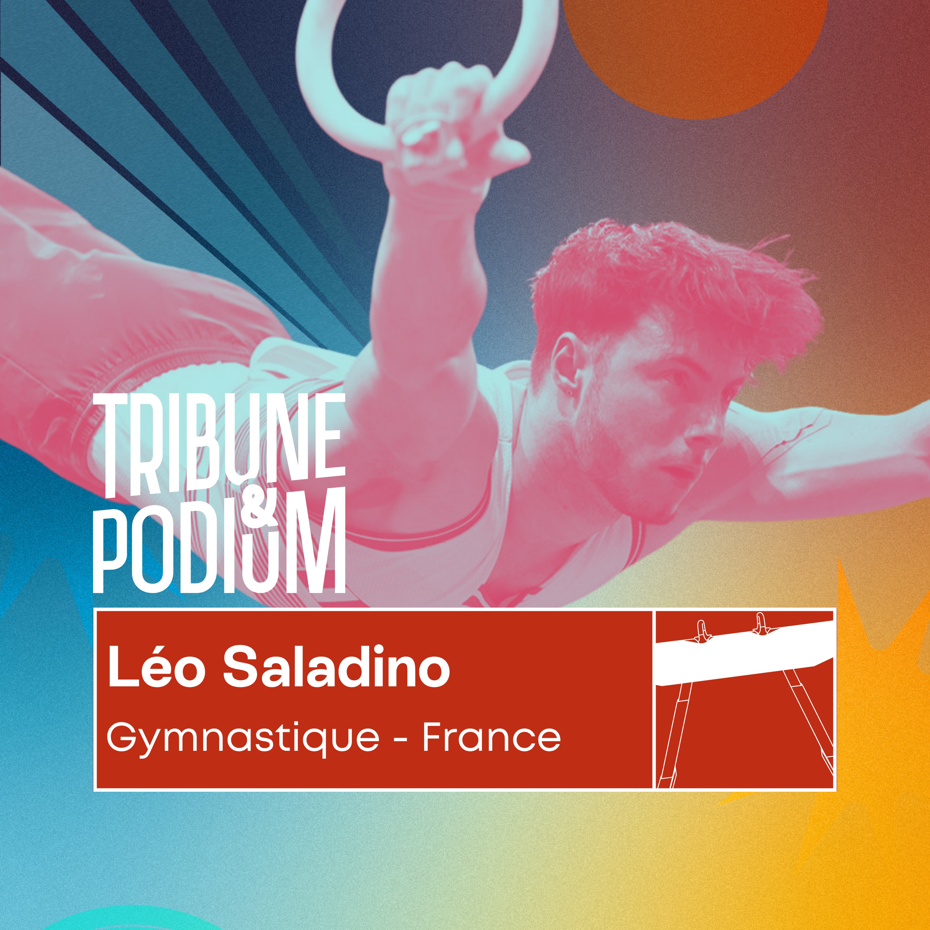 Tribune & Podium | Le podcast pour vivre les émotions du sport - Léo Saladino | Concours général, gymnastique et championnat d'Europe