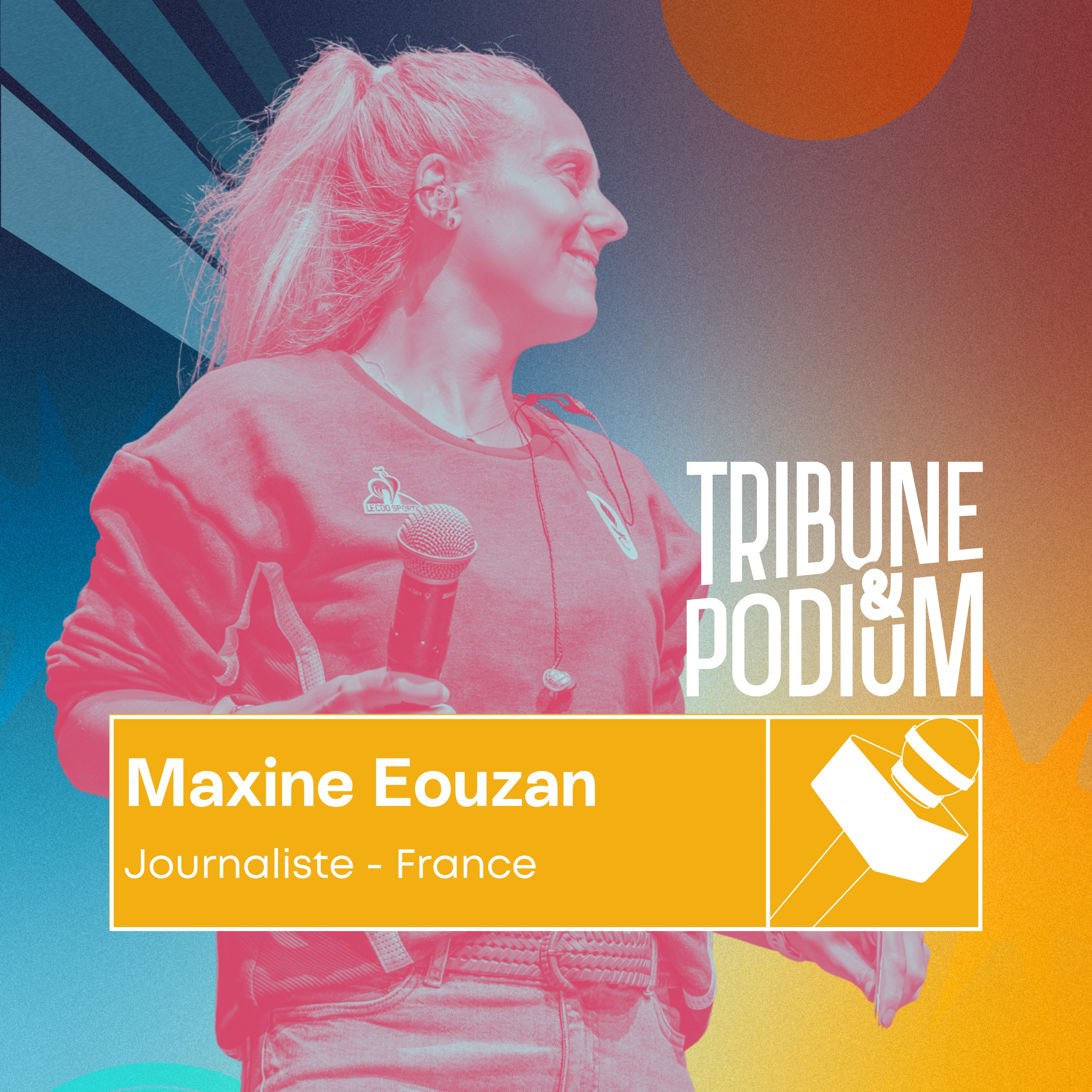 Tribune & Podium | Le podcast pour vivre les émotions du sport - Maxine Eouzan | Dans les coulisses de Paris 2024