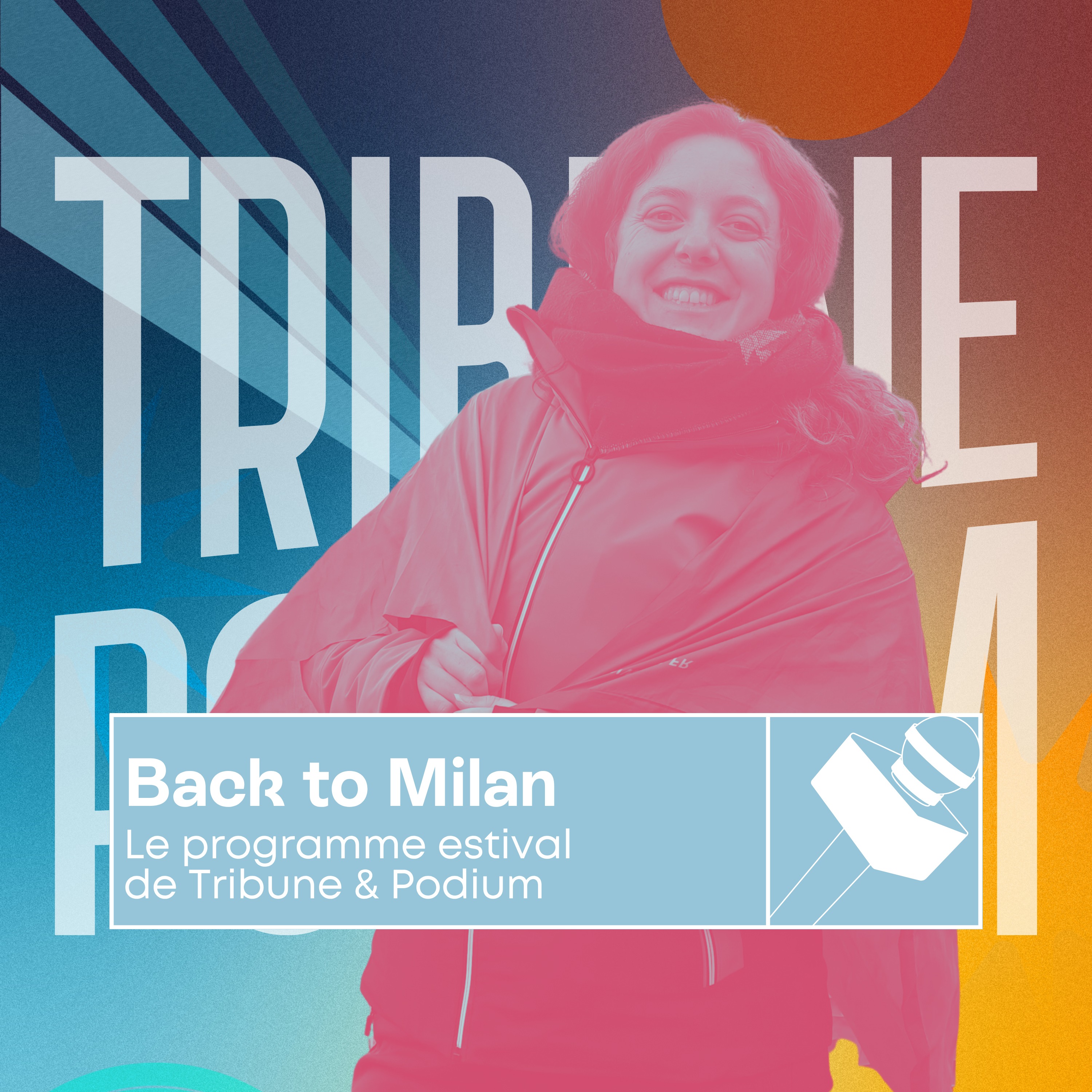 Tribune & Podium | Le podcast pour vivre les émotions du sport - Back to Milan | Le programme estival de Tribune & Podium