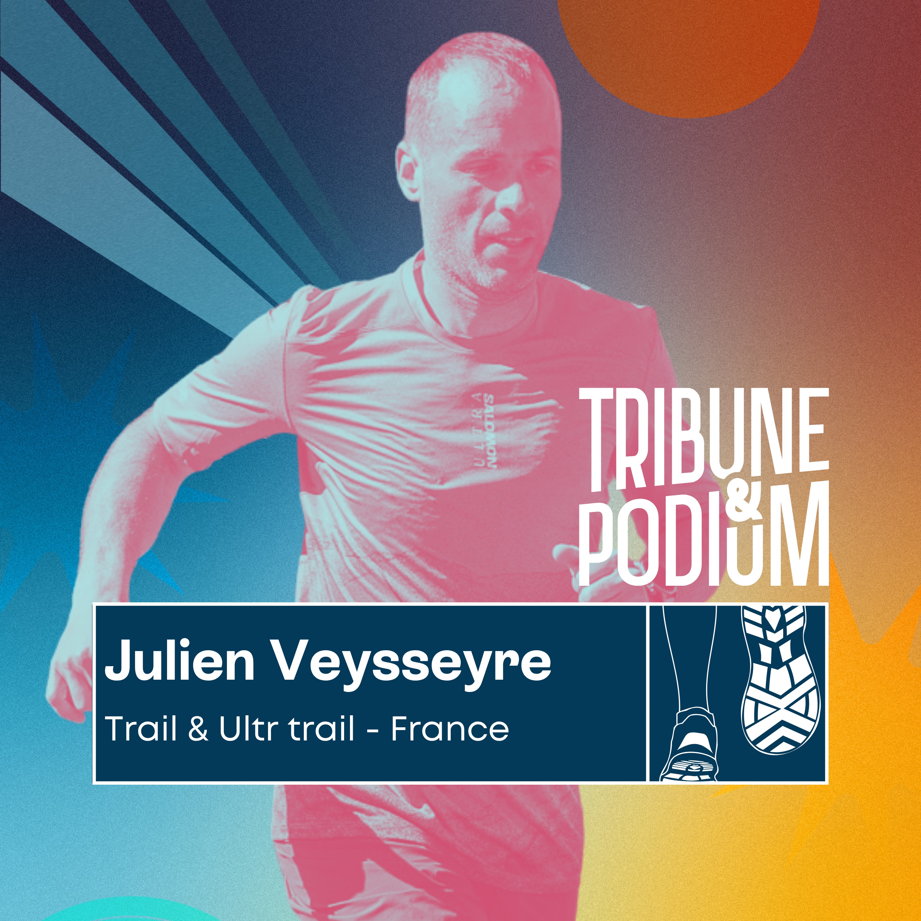 Tribune & Podium | Le podcast pour vivre les émotions du sport - EXTRAIT / Julien Veysseyre : Entrer dans l'histoire de l'UTMB