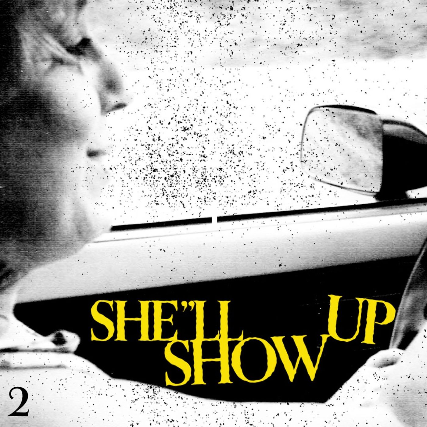 Episode 2: She'll Show Up