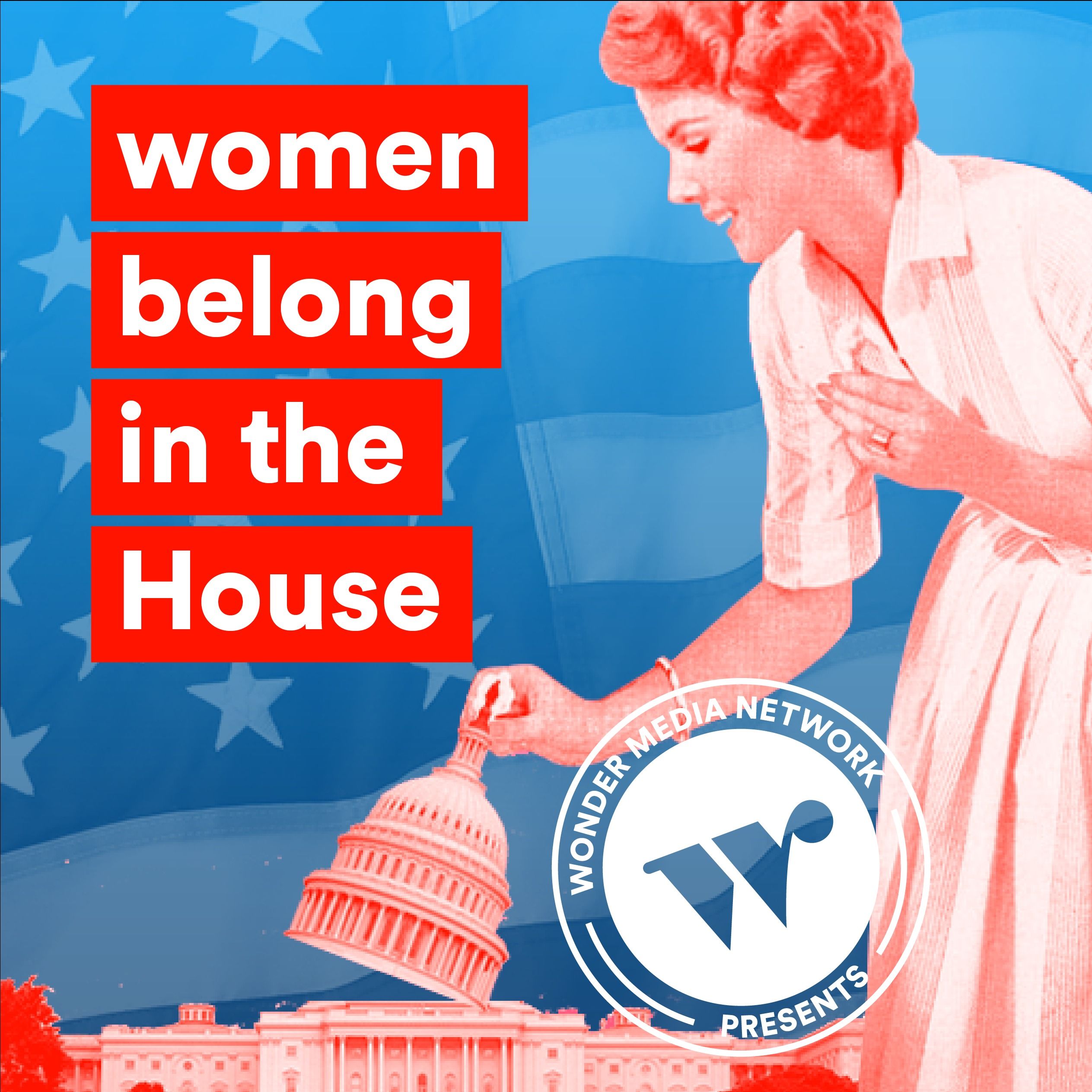 Women belong in the House