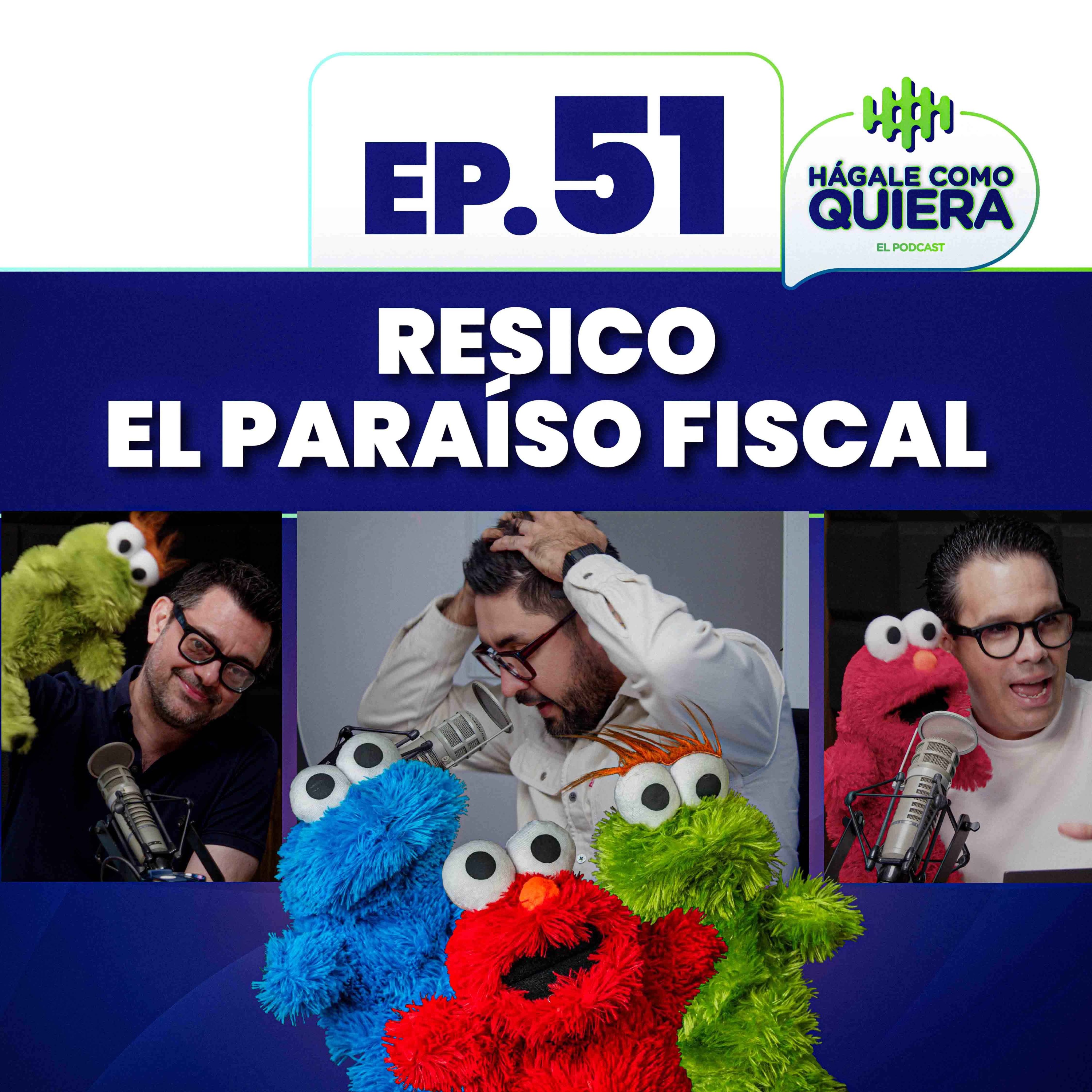 RESICO, el paraíso fiscal. Ep.51