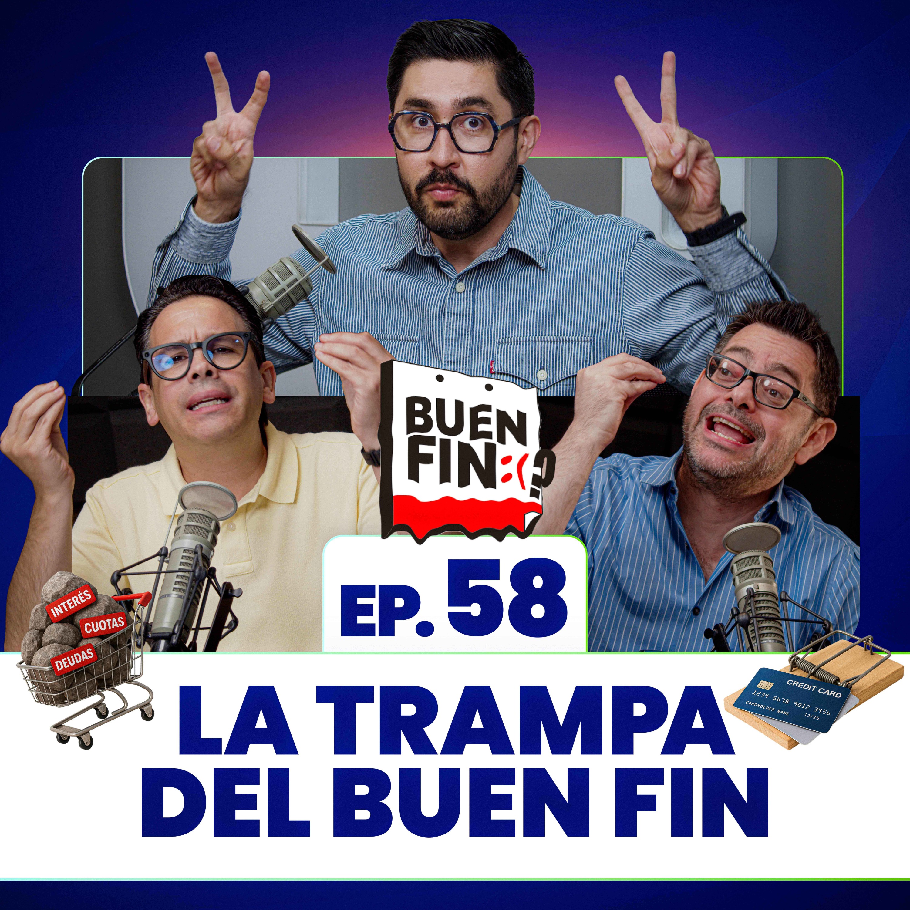 La trampa del Buen Fin. Ep. 58