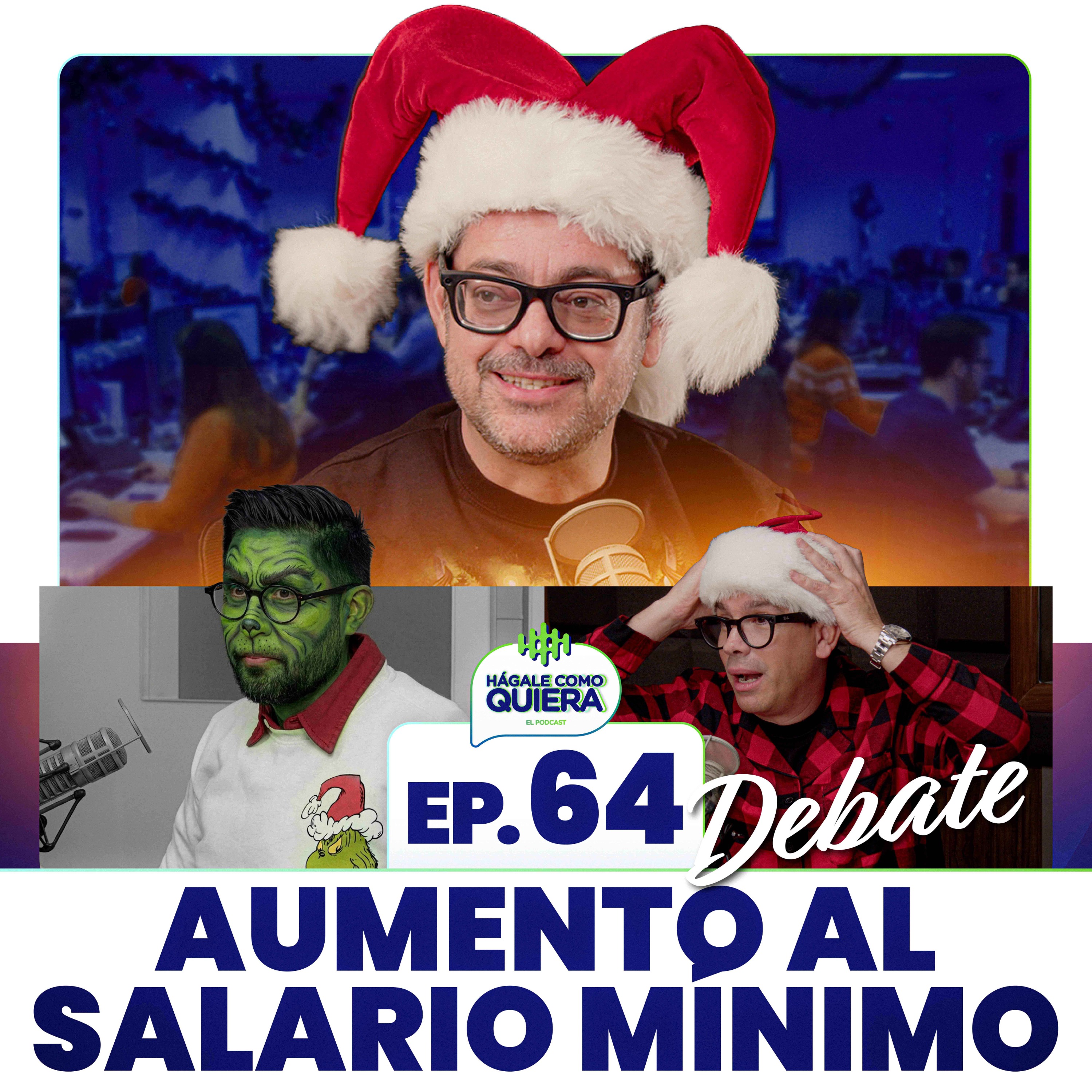 DEBATE: Aumento al salario mínimo Ep. 64