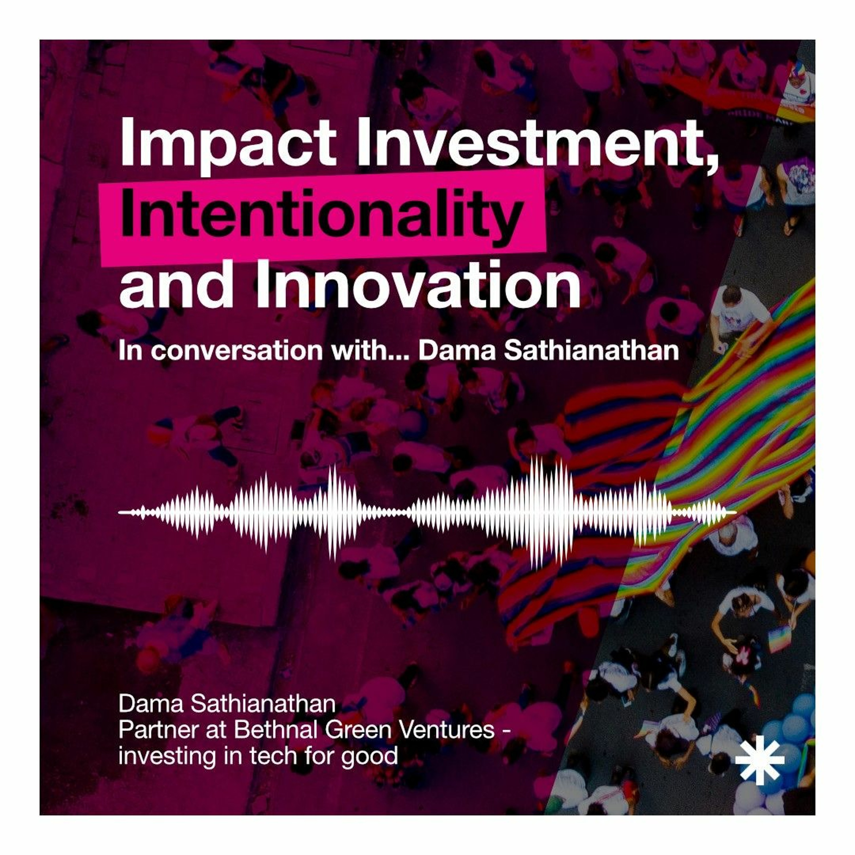 In Conversation with...Dama Sathianathan // Impact Investment Intentionally and Innovation episode artwork