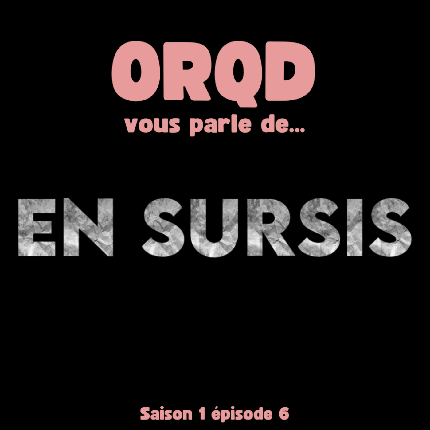 ORQD En sursis S1 E6 episode artwork