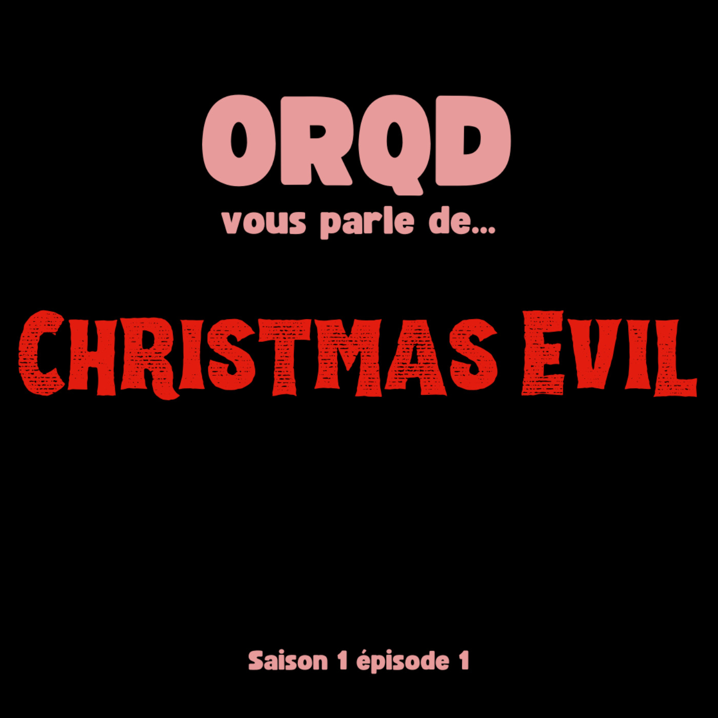 ORQD Christmas Evil S1 E1 episode artwork
