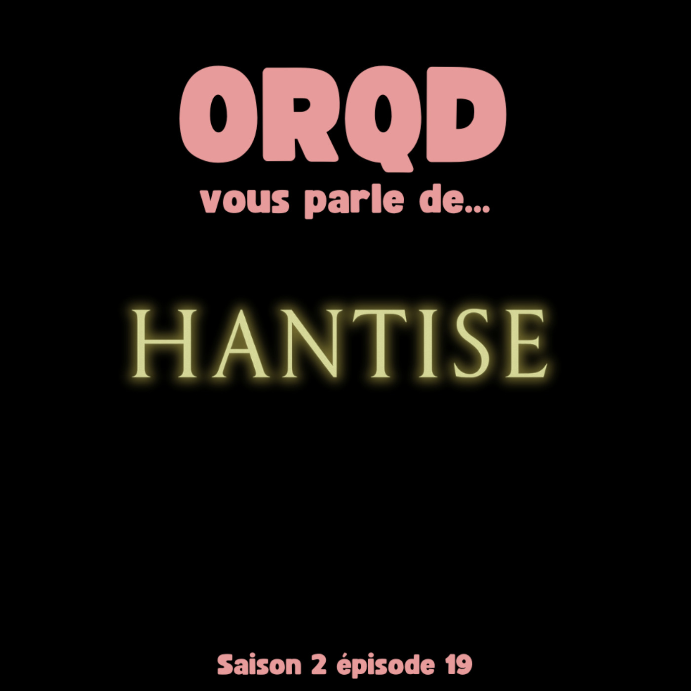 ORQD Hantise S2 E19 episode artwork