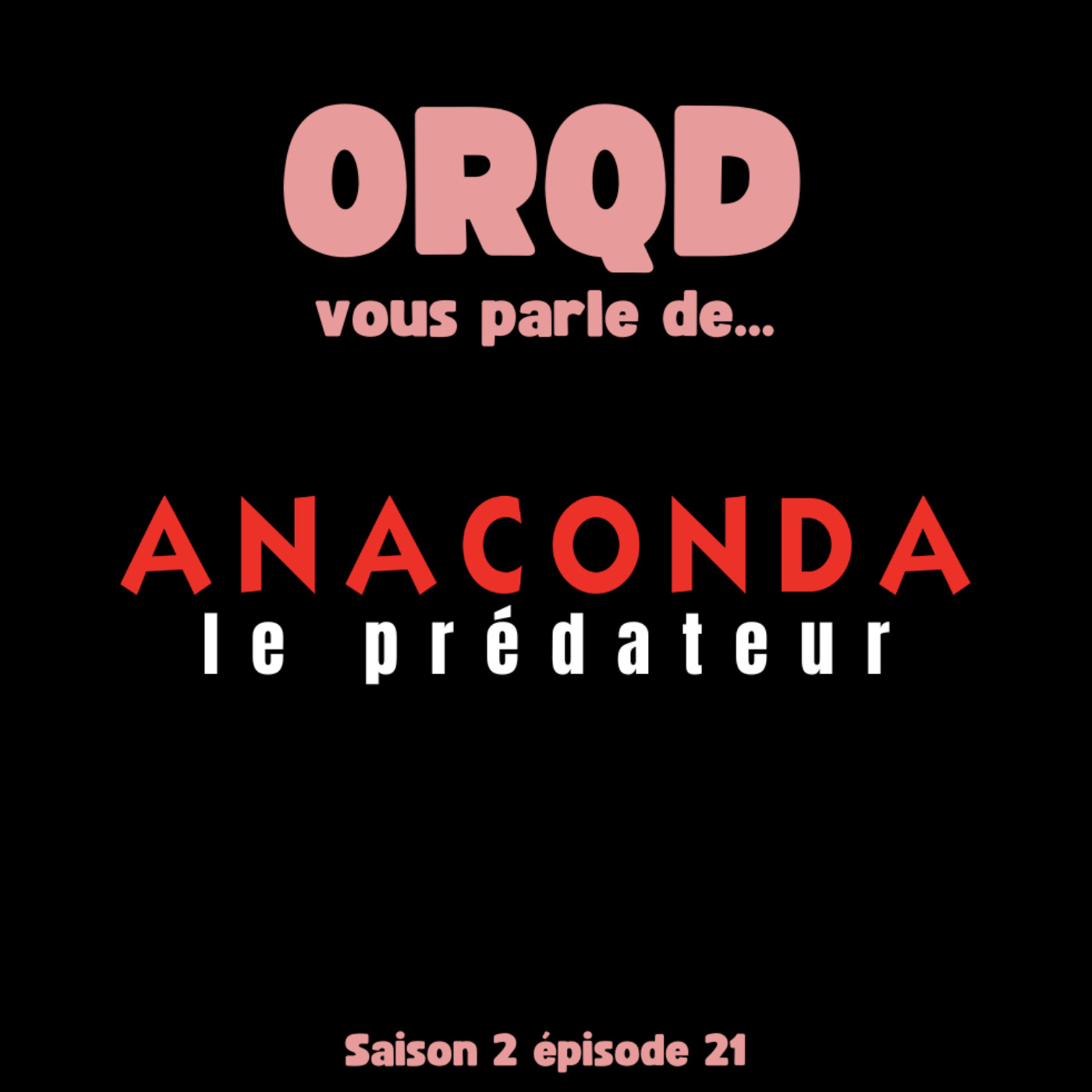 ORQD Anaconda le prédateur S2 E21 episode artwork