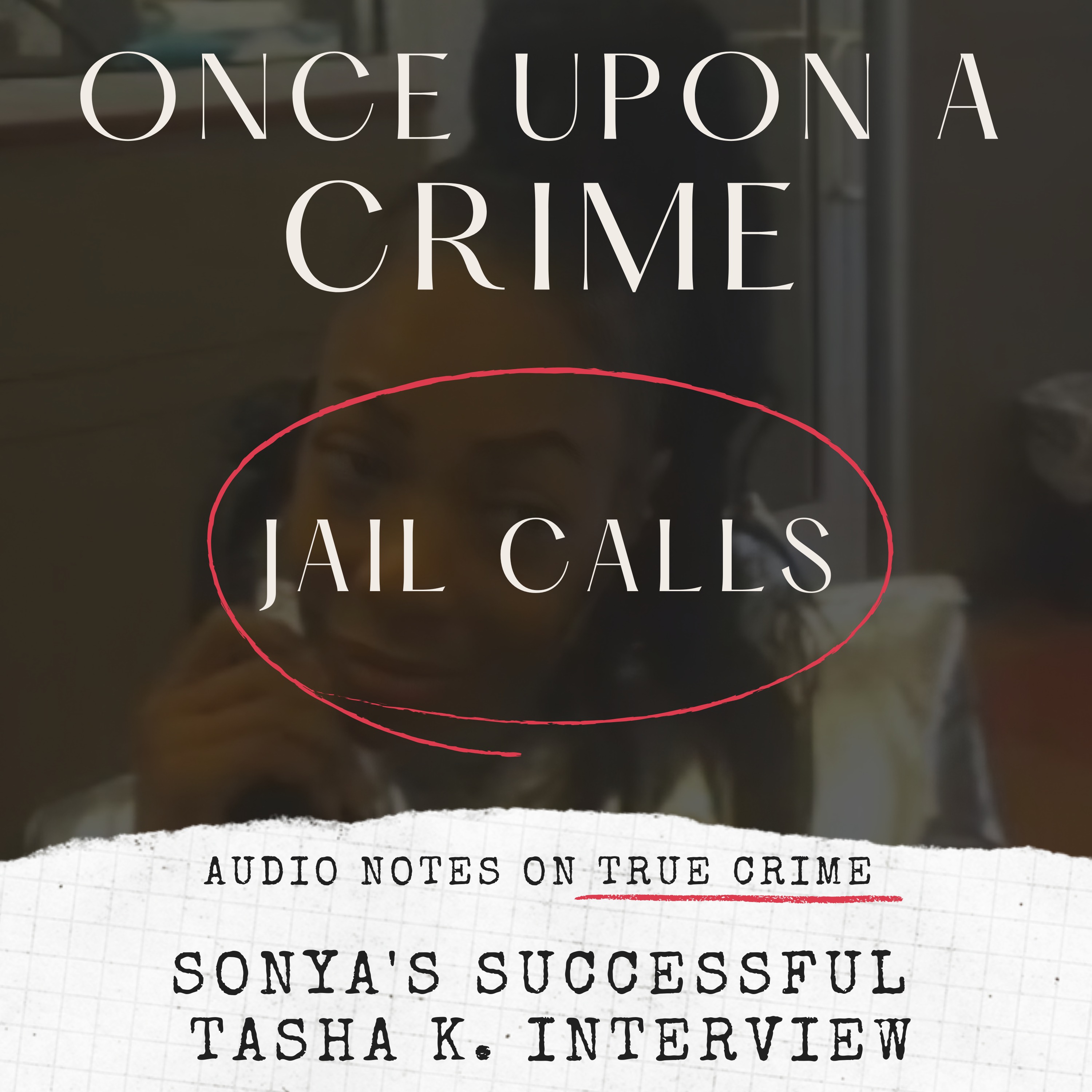 JAIL CALLS: EARNESTO & SONYA: SONYA'S SUCCESSFUL INTERVIEW WITH TASHA K.
