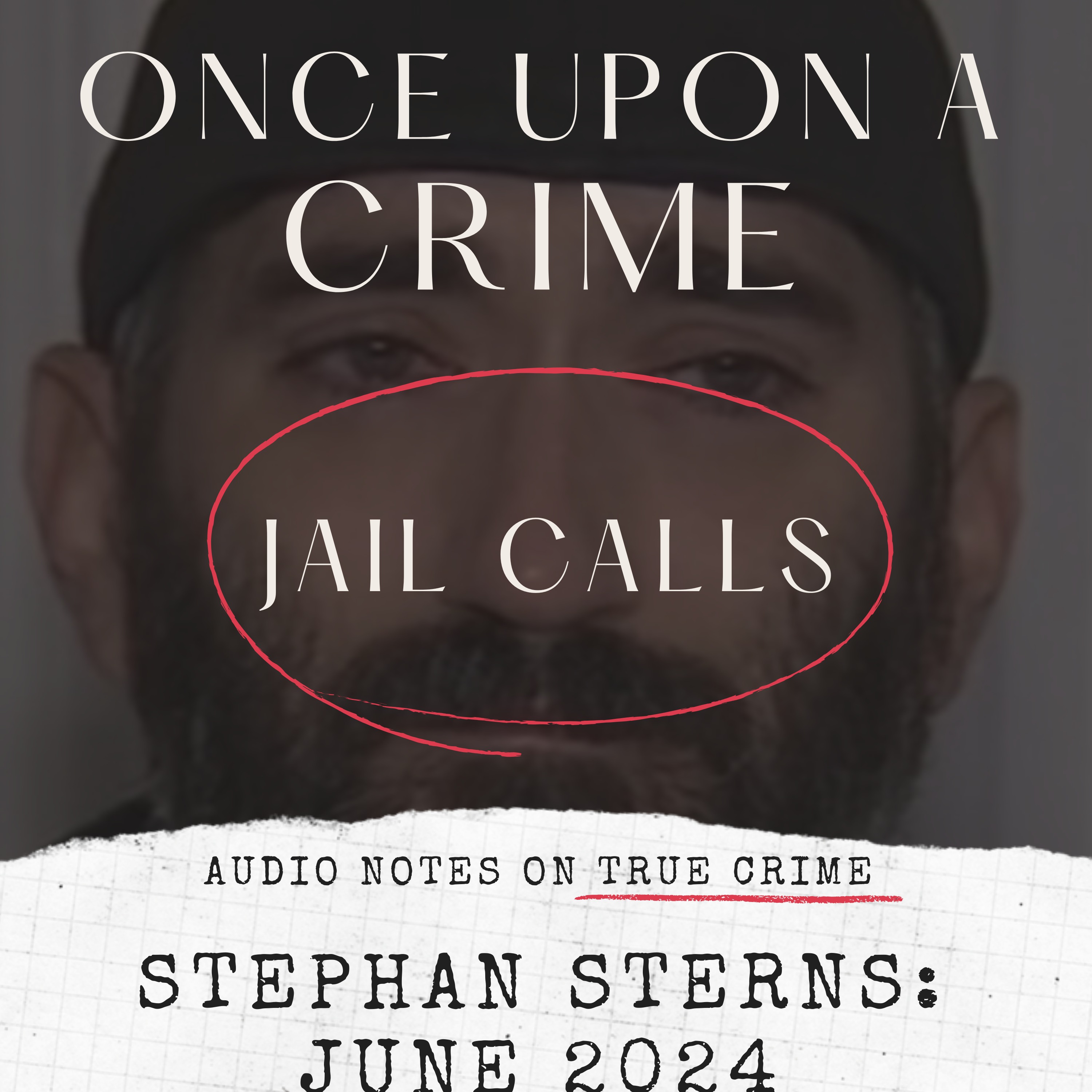 JAIL CALLS: STEPHAN STERNS: JUNE 2024