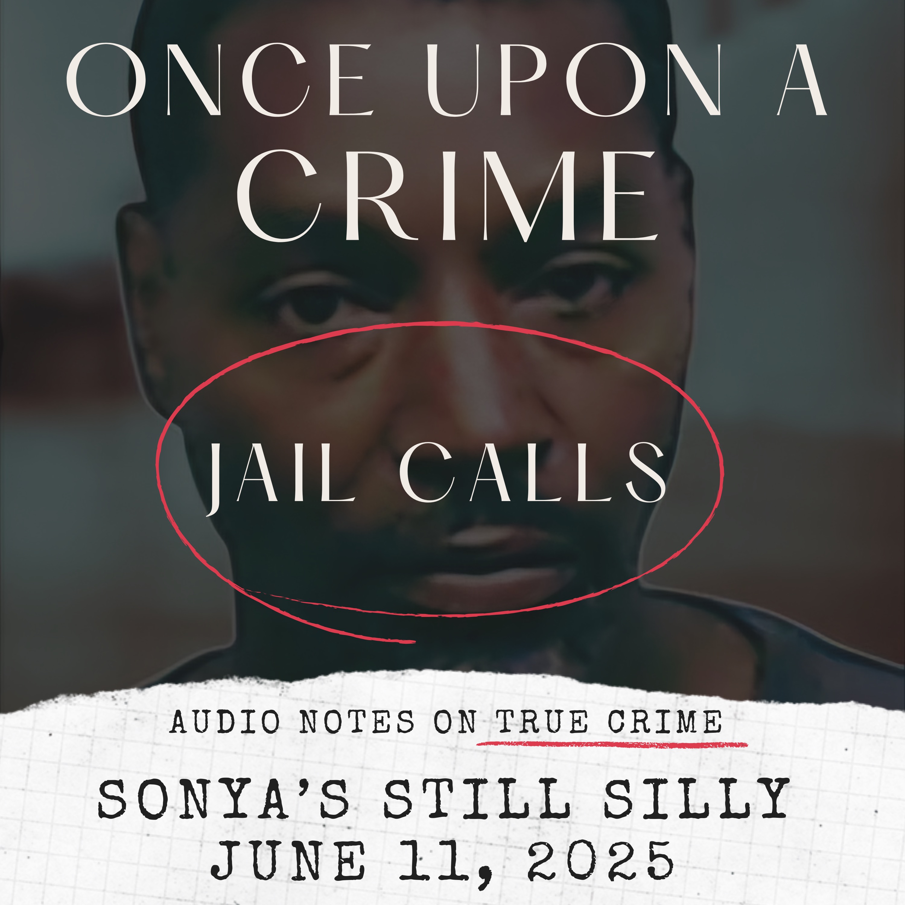 JAIL CALLS: SONYA’S STILL SILLY: JUNE 9, 2025
