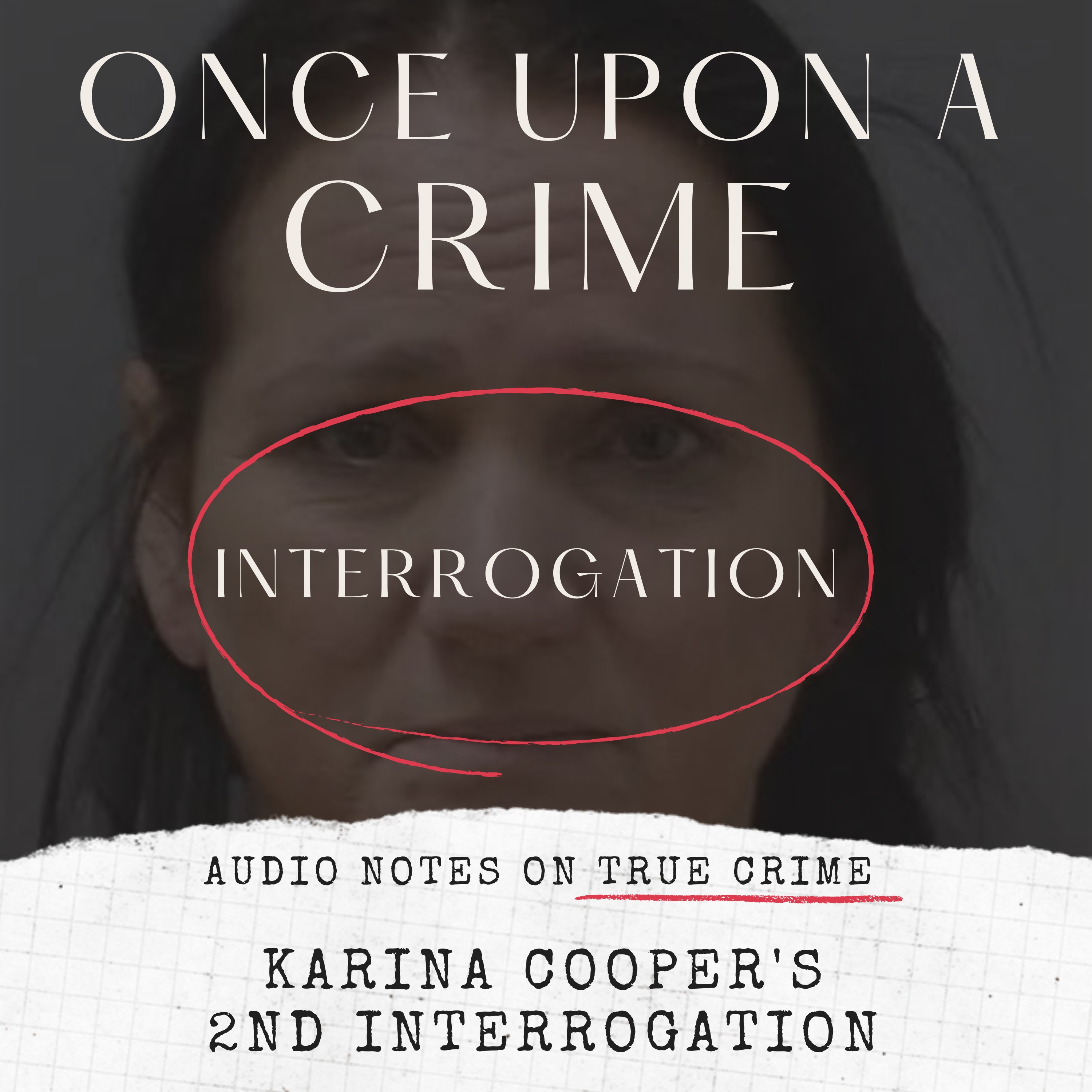 INTERROGATION: KARINA COOPER'S 2ND INTERROGATION