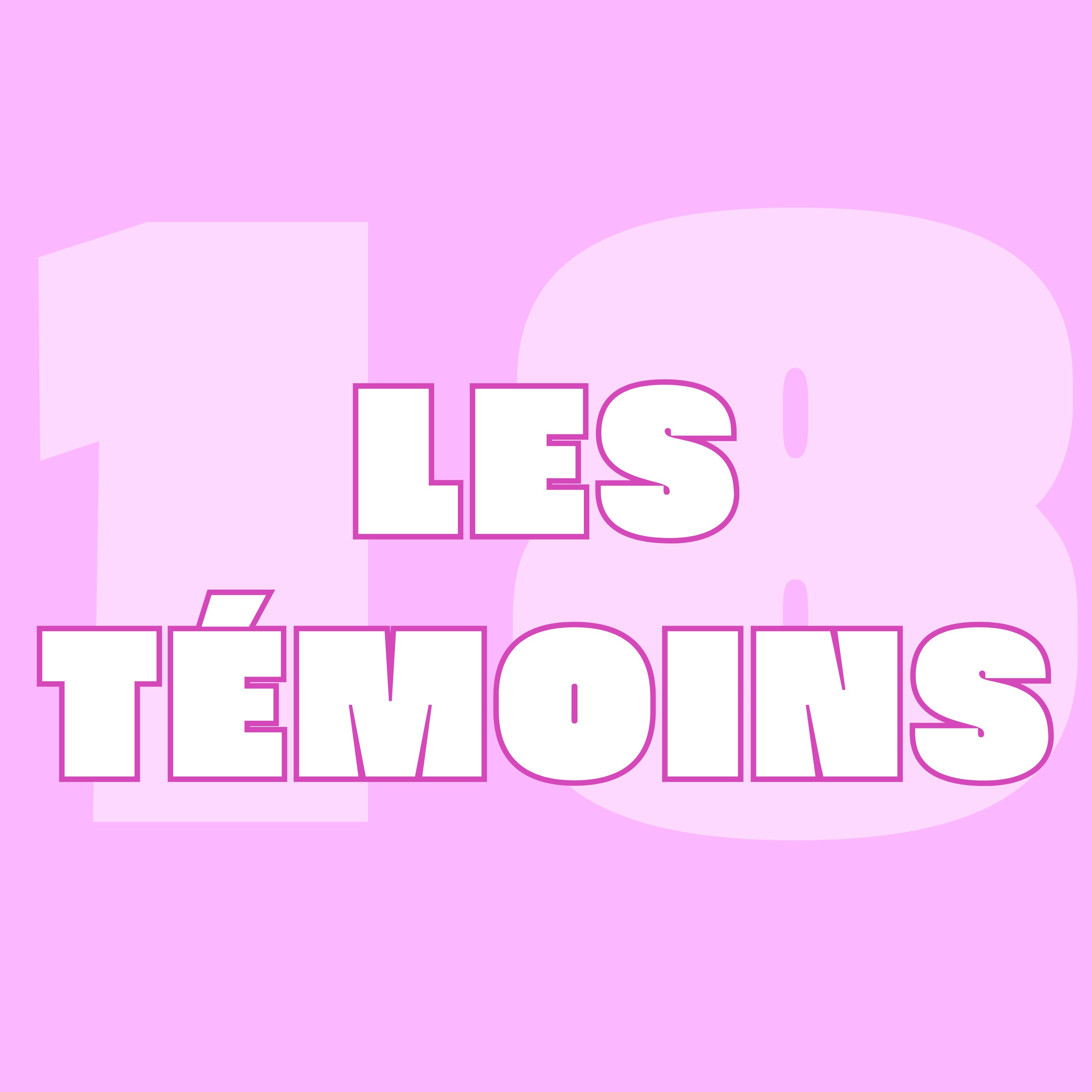 18.- Et si on vous présentait nos témoins ? — Avec Élodie et Laëtitia