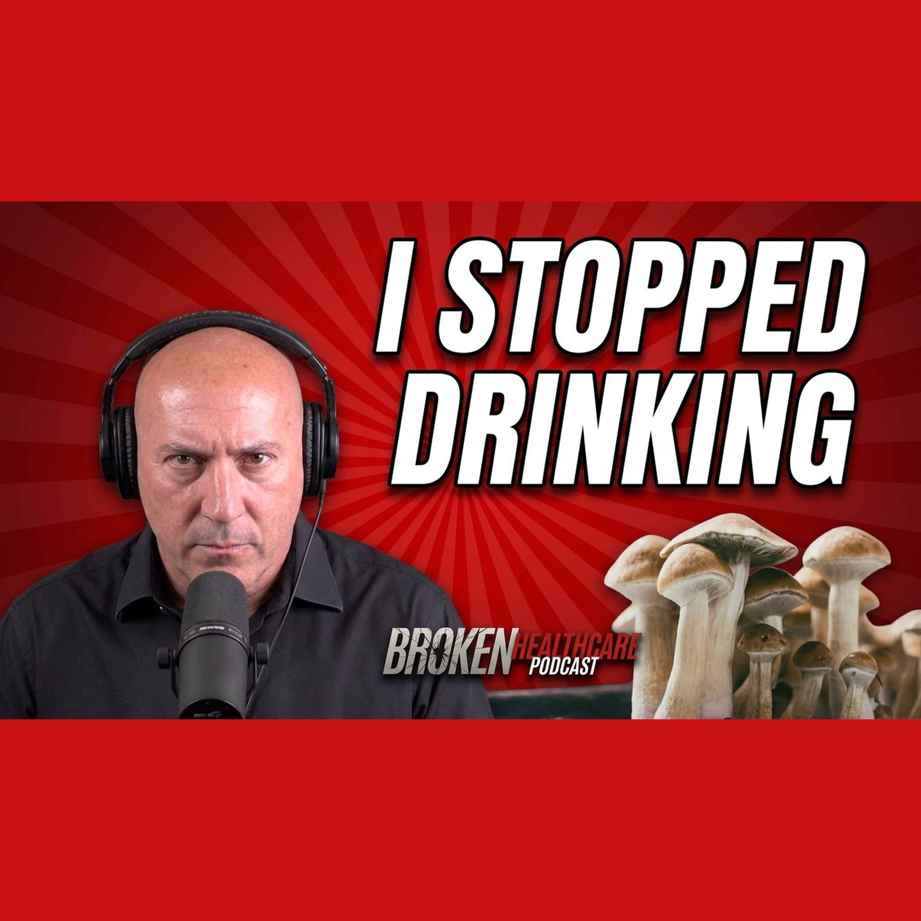 I Haven't Had a Drink in Over Two Months. Here's What Changed | Broken Healthcare Podcast #94 episode artwork