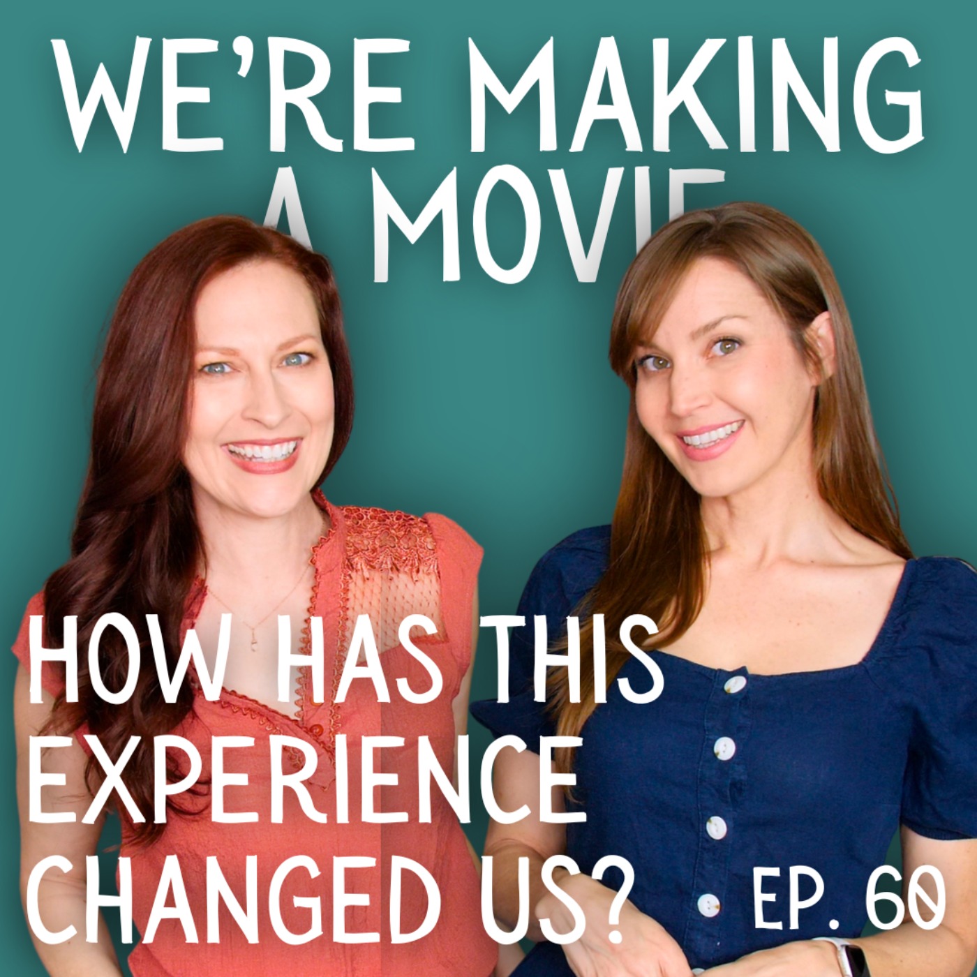 We're Making A Movie: How Has This Experience Changed Us episode artwork