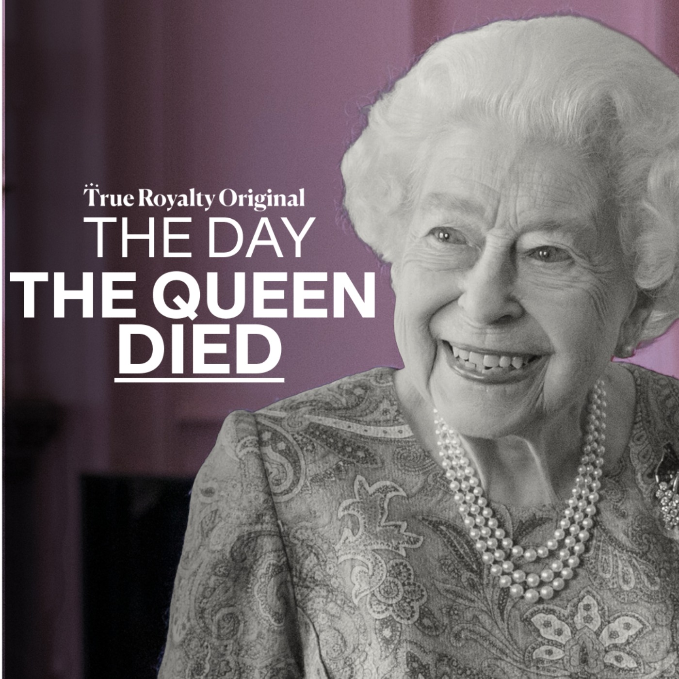 True Royalty Original: The Day the Queen Died