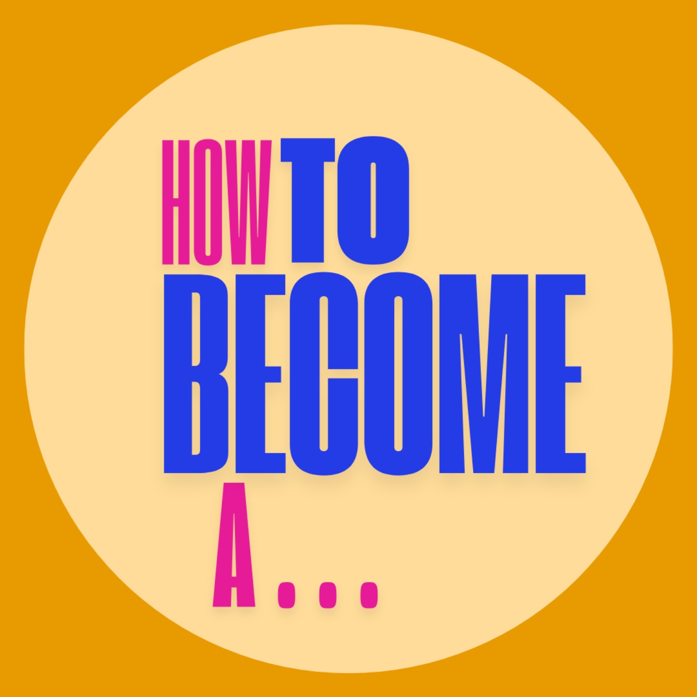How To Become A...