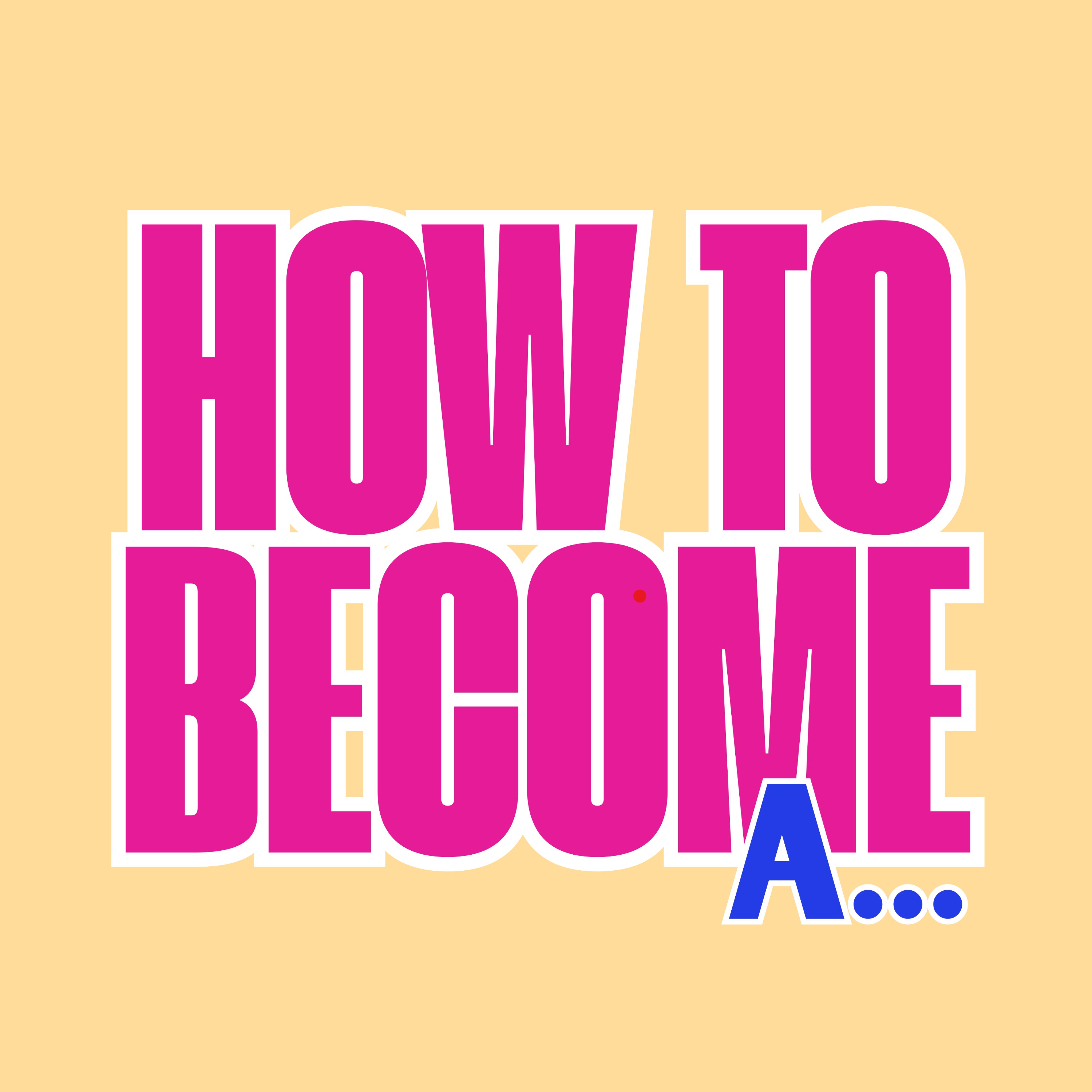 How To Become A…