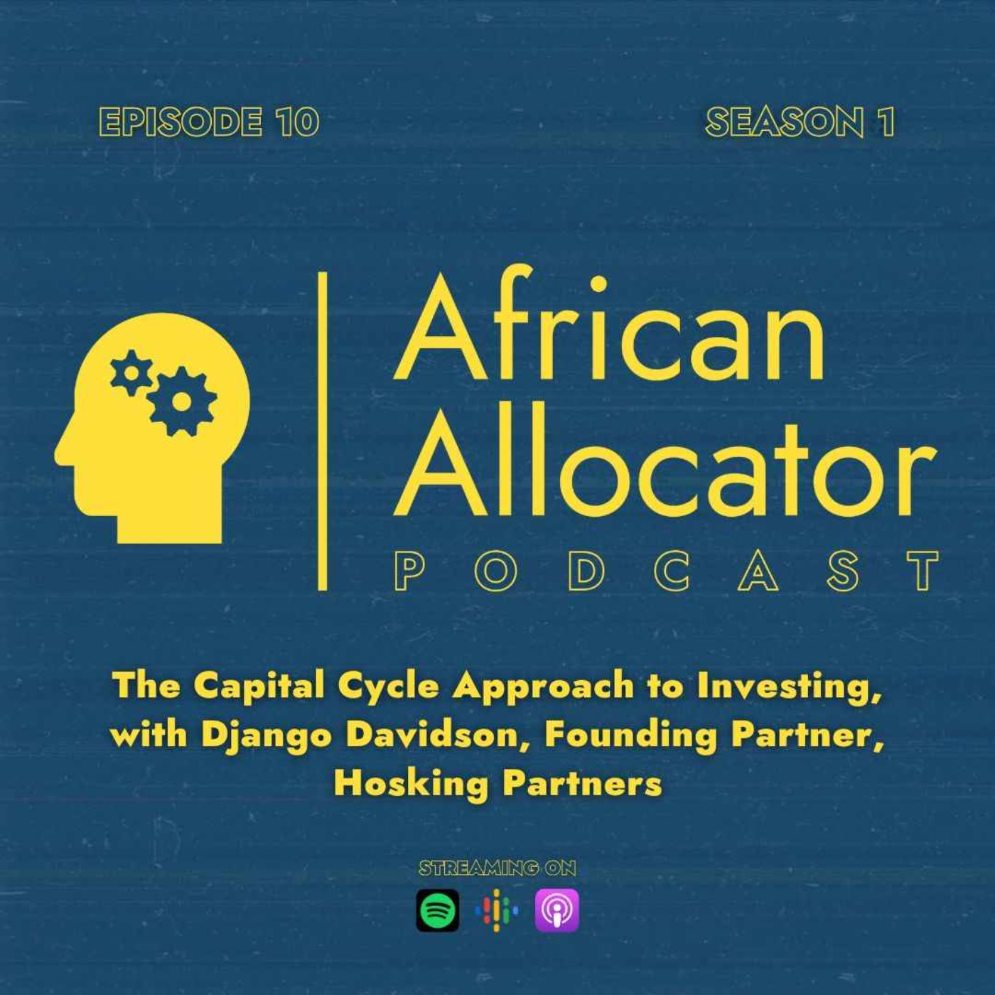 The Capital Cycle Approach to Investing, with Django Davidson, Founding Partner, Hosking Partners
