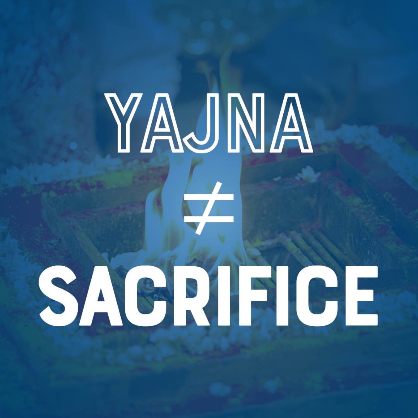 Yajna ≠ Sacrifice