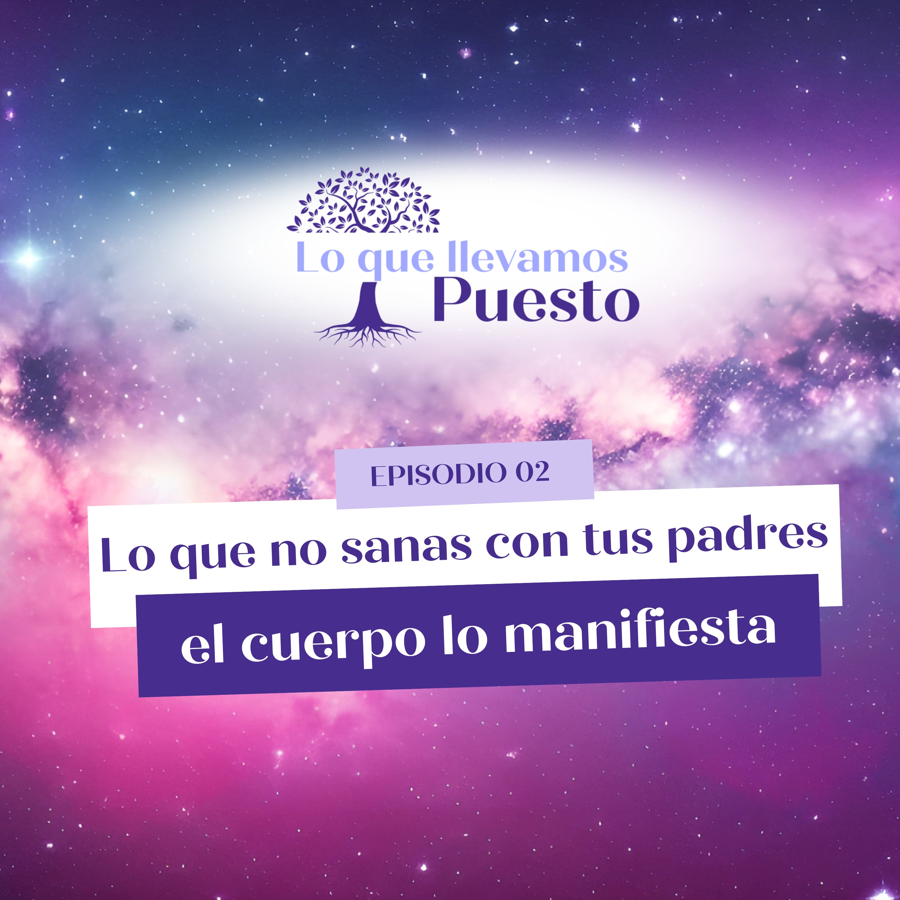 Lo que no sanas con tus padres, el cuerpo lo manifiesta