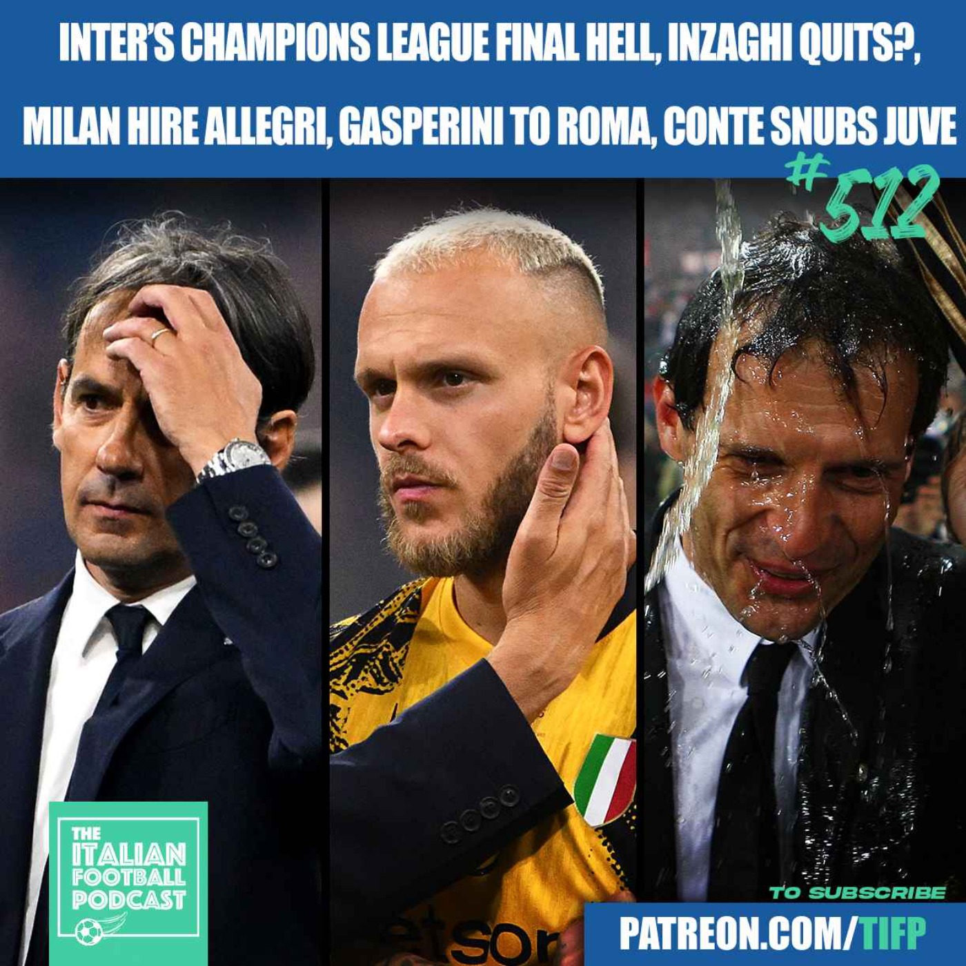 Inter Milan’s Champions League Final HELL | Inzaghi Quits? | Allegri To AC Milan | Gasperini - Roma | Conte Snubs Juventus & Much More