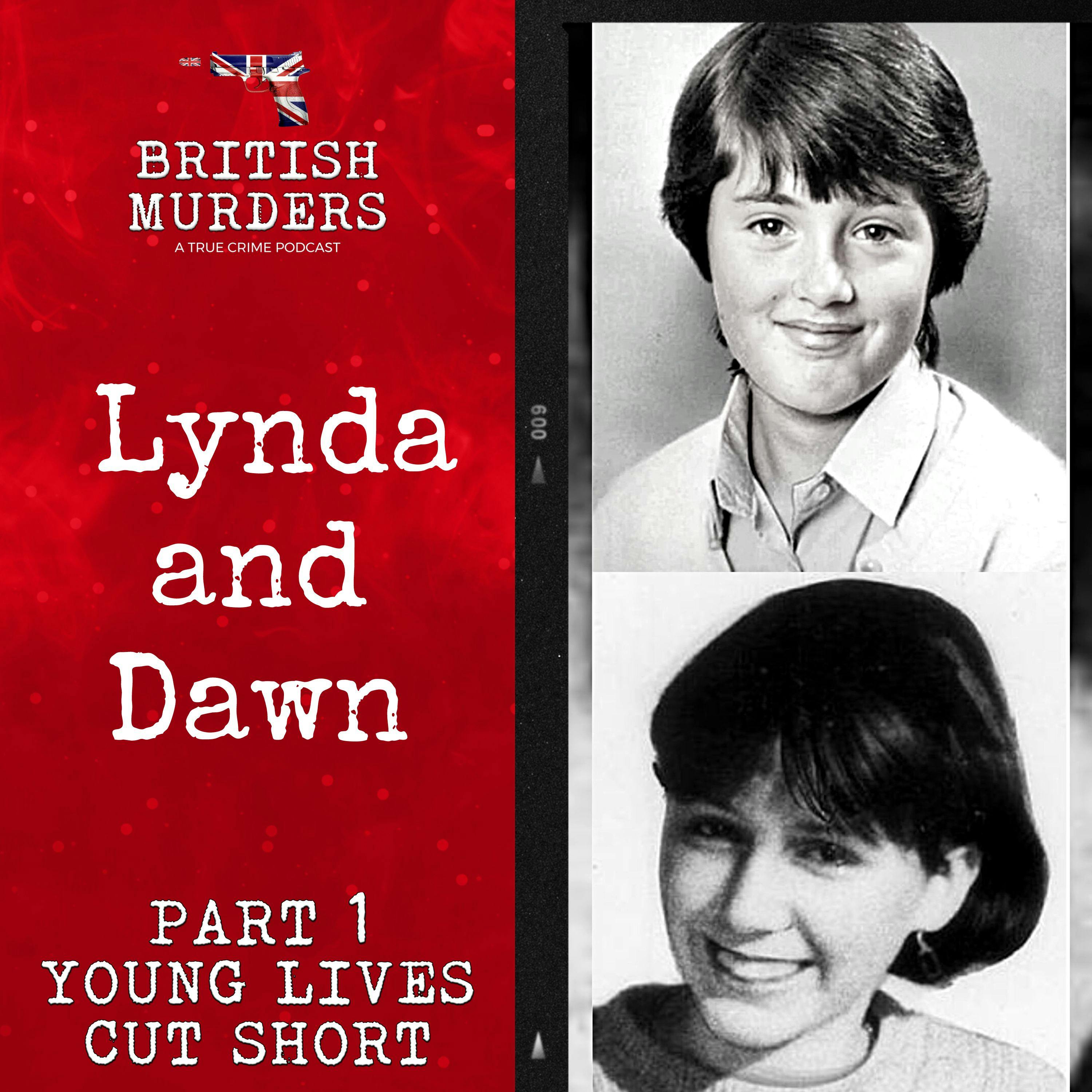 Lynda and Dawn | Part 1: Young Lives Cut Short