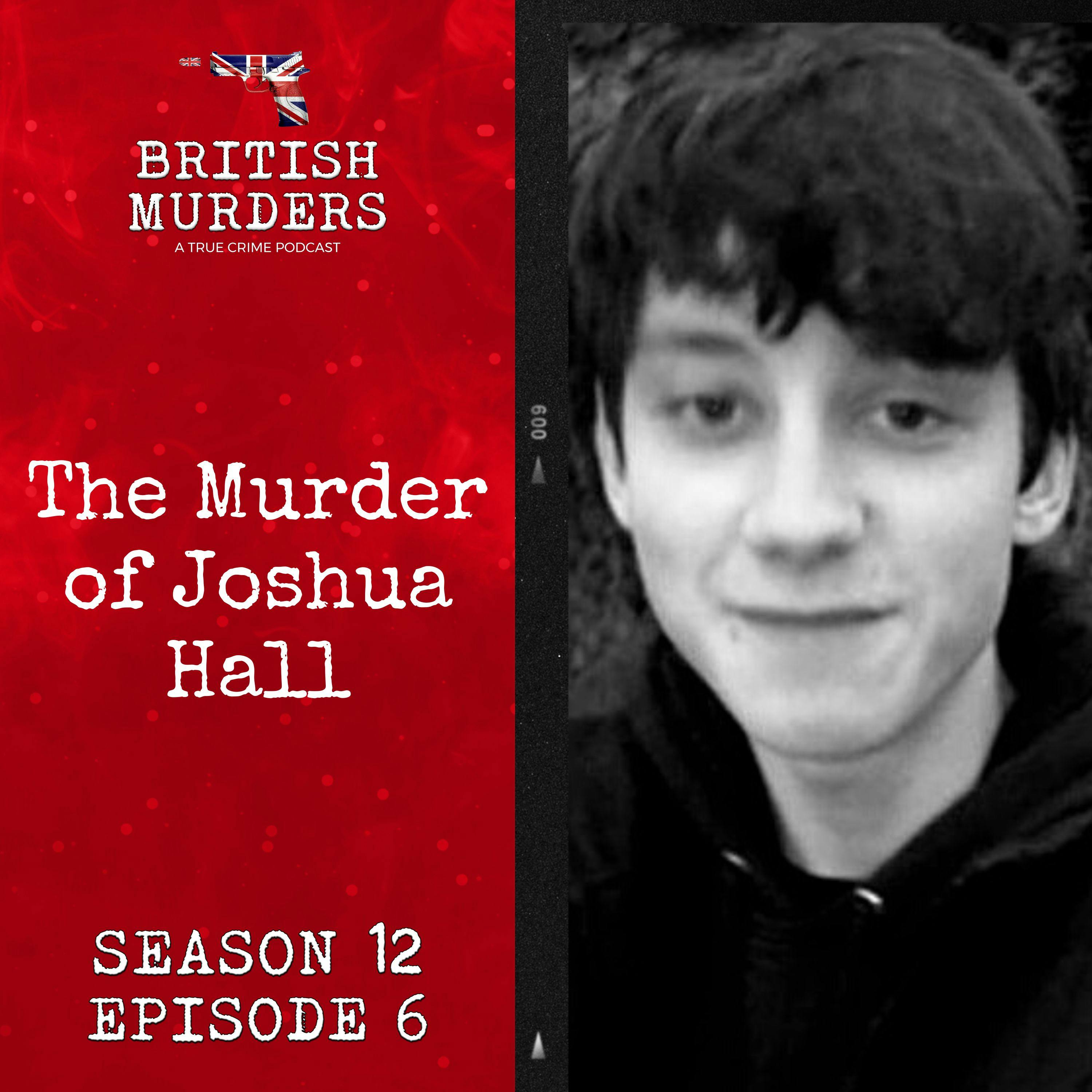 S12E06 | The Murder of Joshua Hall (Cam, Gloucestershire, 2021)