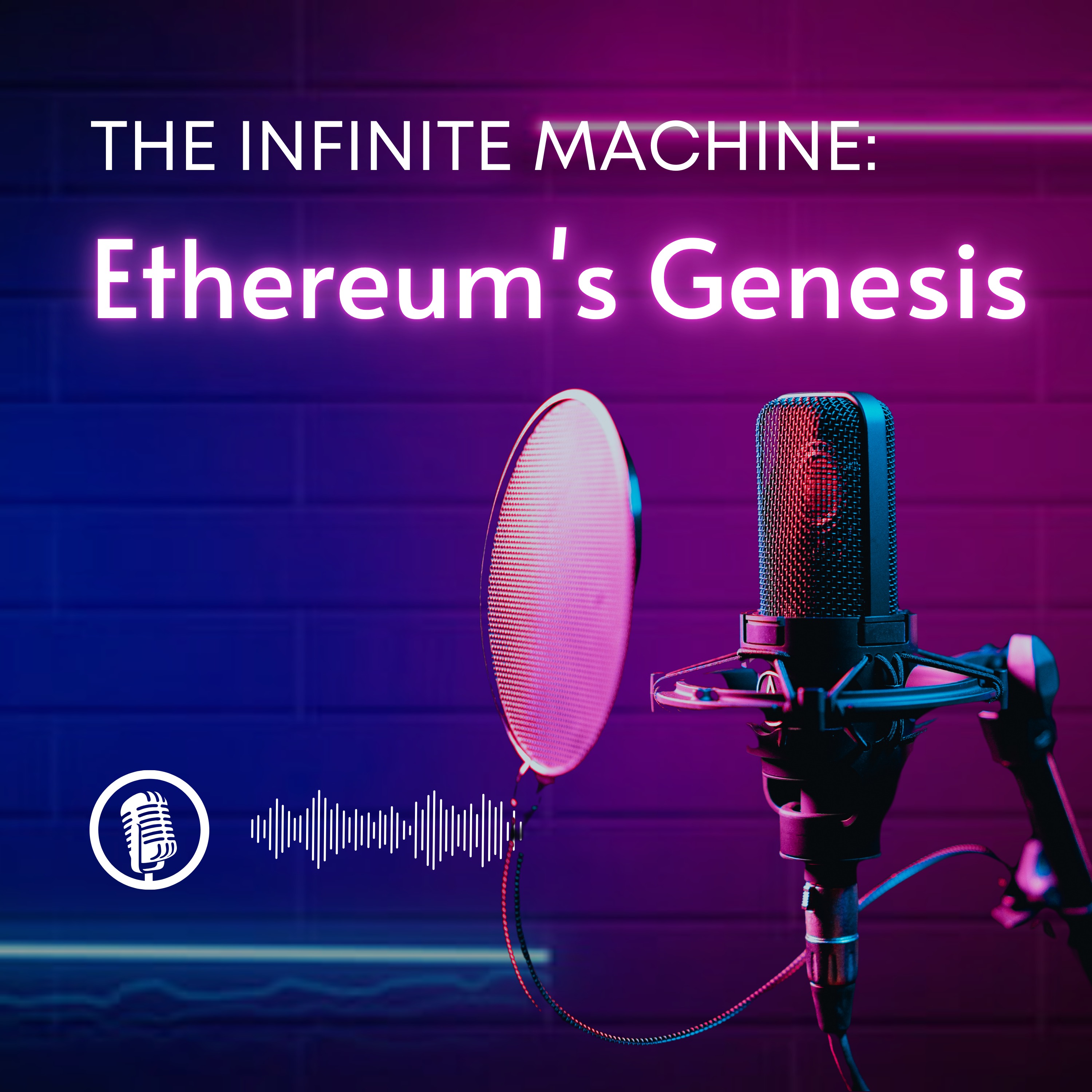 The Infinite Machine: Ethereum's Genesis, Challenges, and Future episode artwork