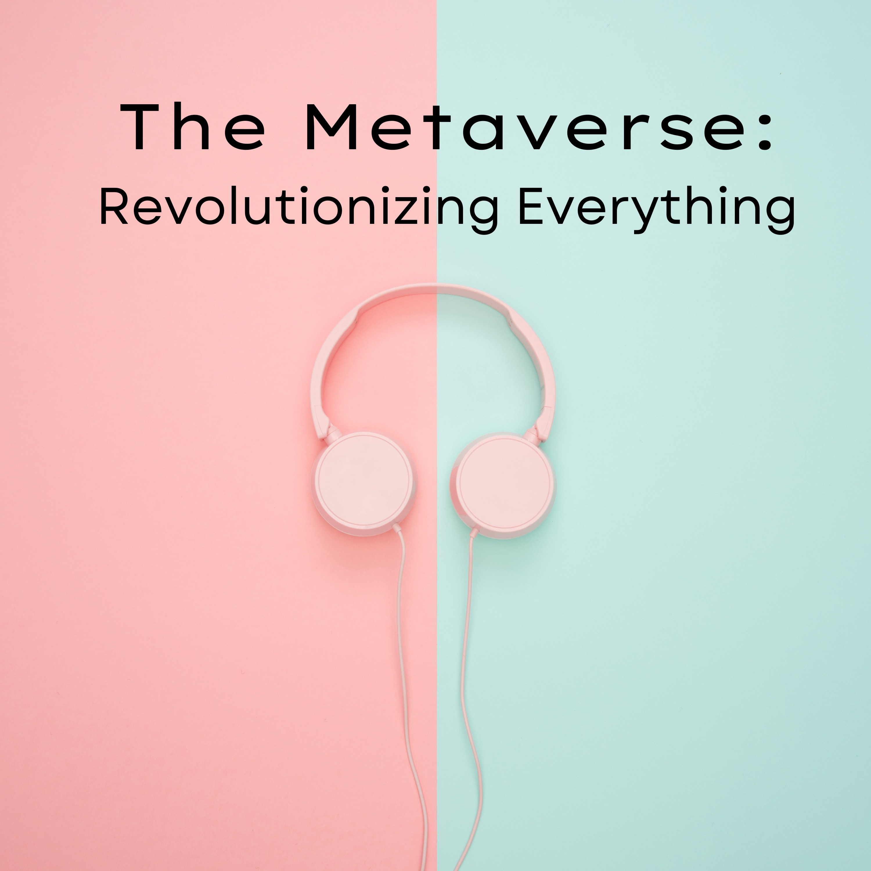 The Metaverse: Revolutionizing Everything episode artwork
