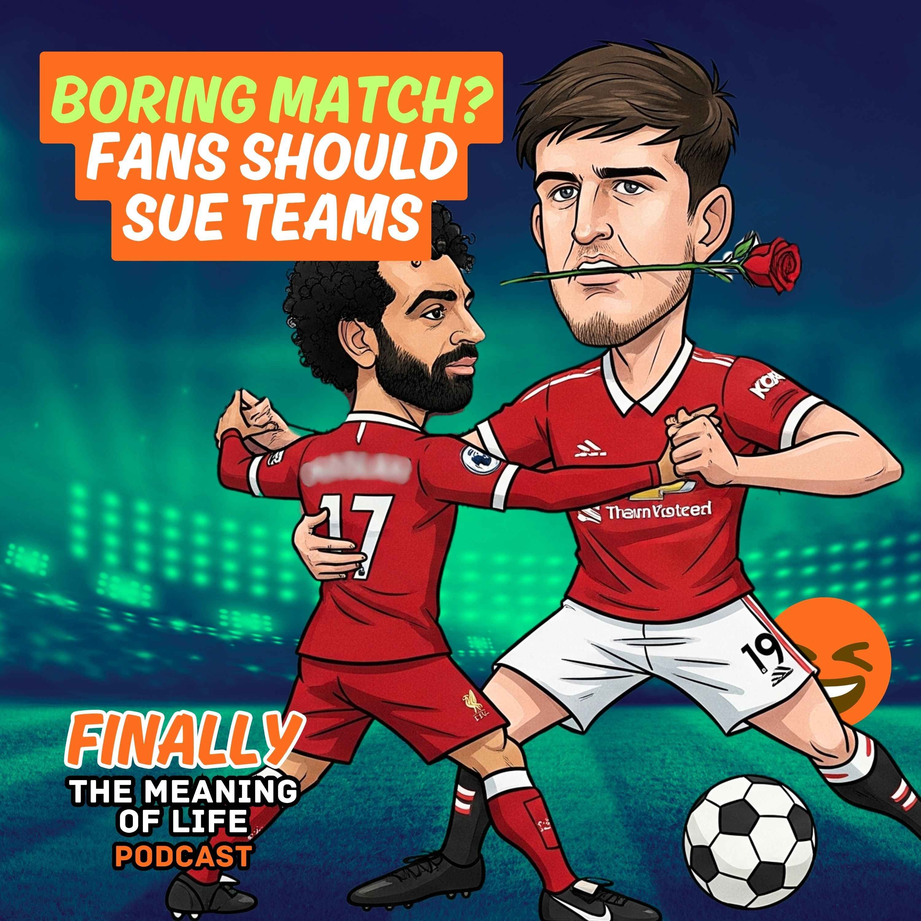 Boring Football Match? Fans Should Sue Teams episode artwork