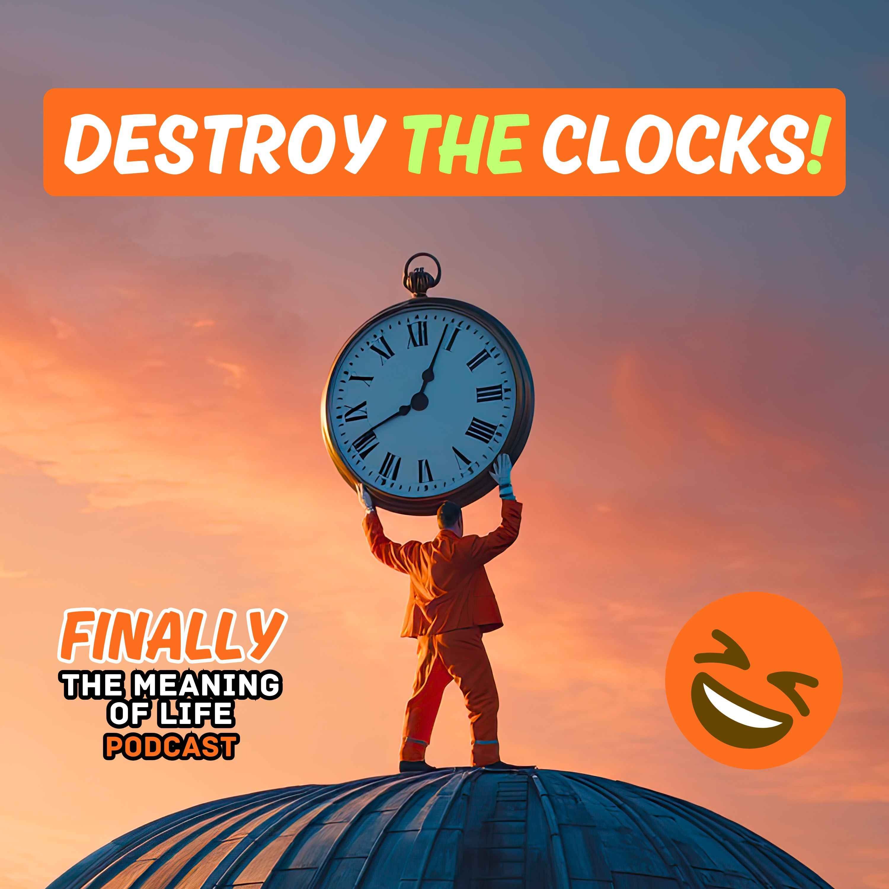 Destroy The Clocks! A funny look at time episode artwork