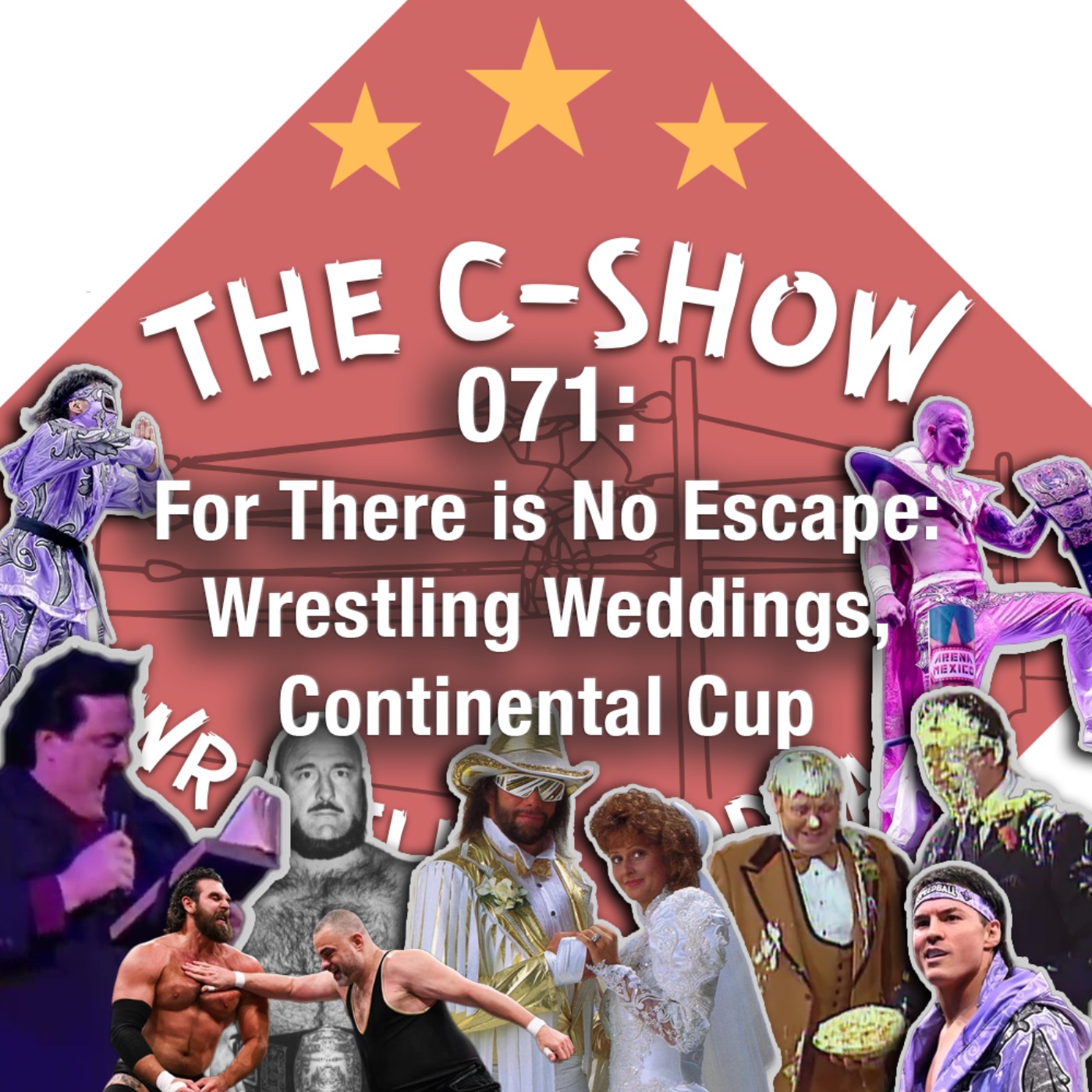 071 - For There is No Escape: Wrestling Weddings, Continental Cup episode artwork