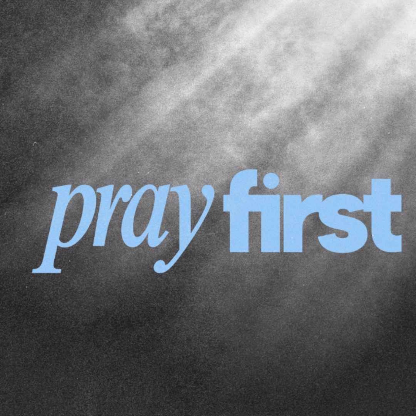 Pray First_Pray For Our Hearts episode artwork