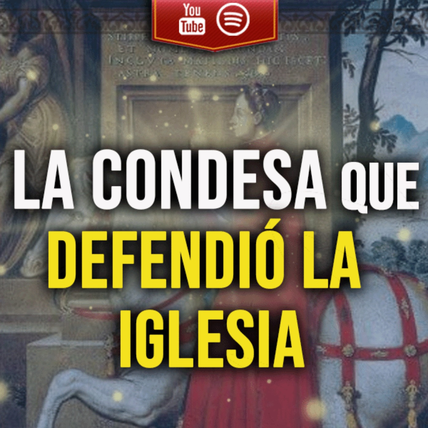 LA CONDESA que DEFENDIÓ la IGLESIA. Matilde de Toscana. EPISODIO 020 episode artwork