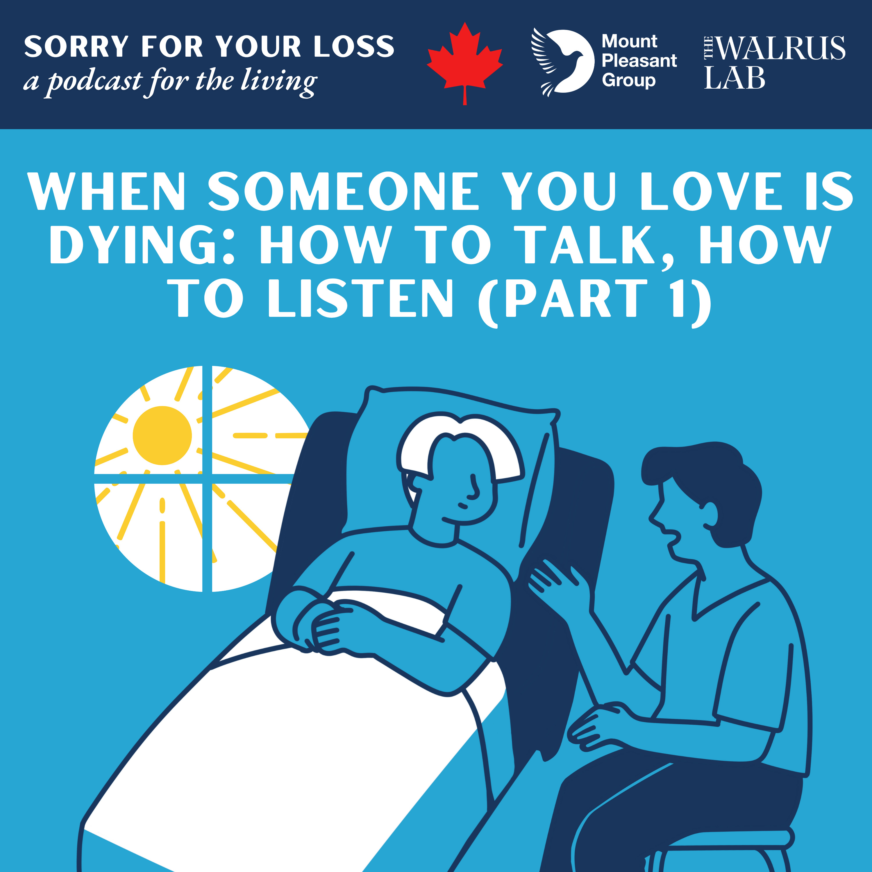 When Someone You Love Is Dying: How to Talk, How to Listen (Part 1)