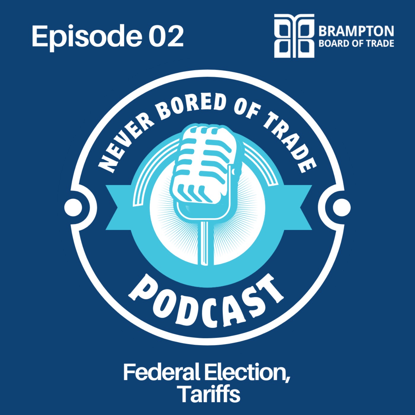 Never Bored of Trade Podcast Episode 2  - Federal Election, Tariffs episode artwork
